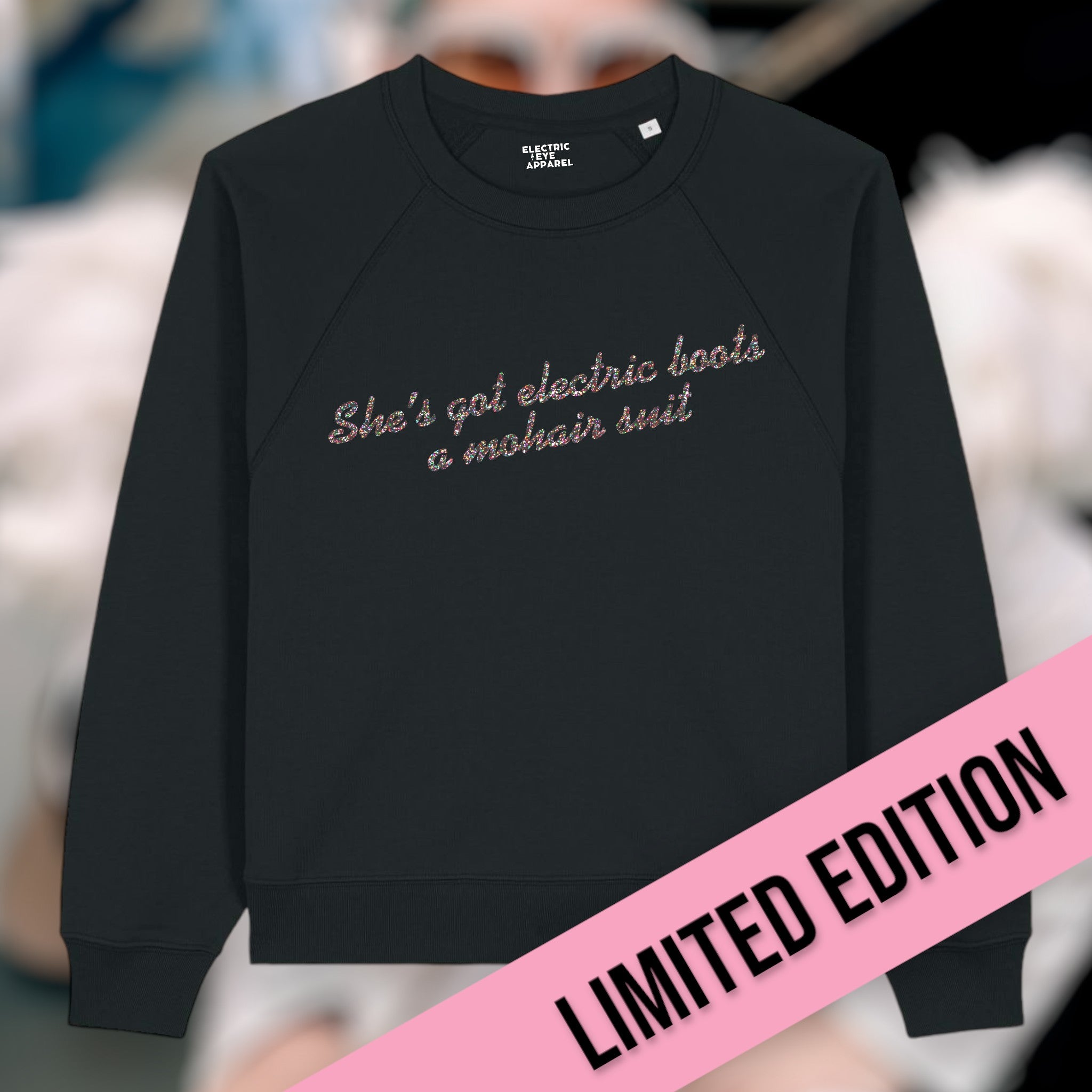 Limited Edition 'SHE'S GOT ELECTRIC BOOTS, A MOHAIR SUIT' glitter embroidered organic women's raglan sleeve 'clara' sweatshirt - inspired by Elton John