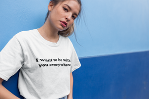 I Want To Be With You Everywhere Embroidered Unisex organic cotton t-shirt - black thread