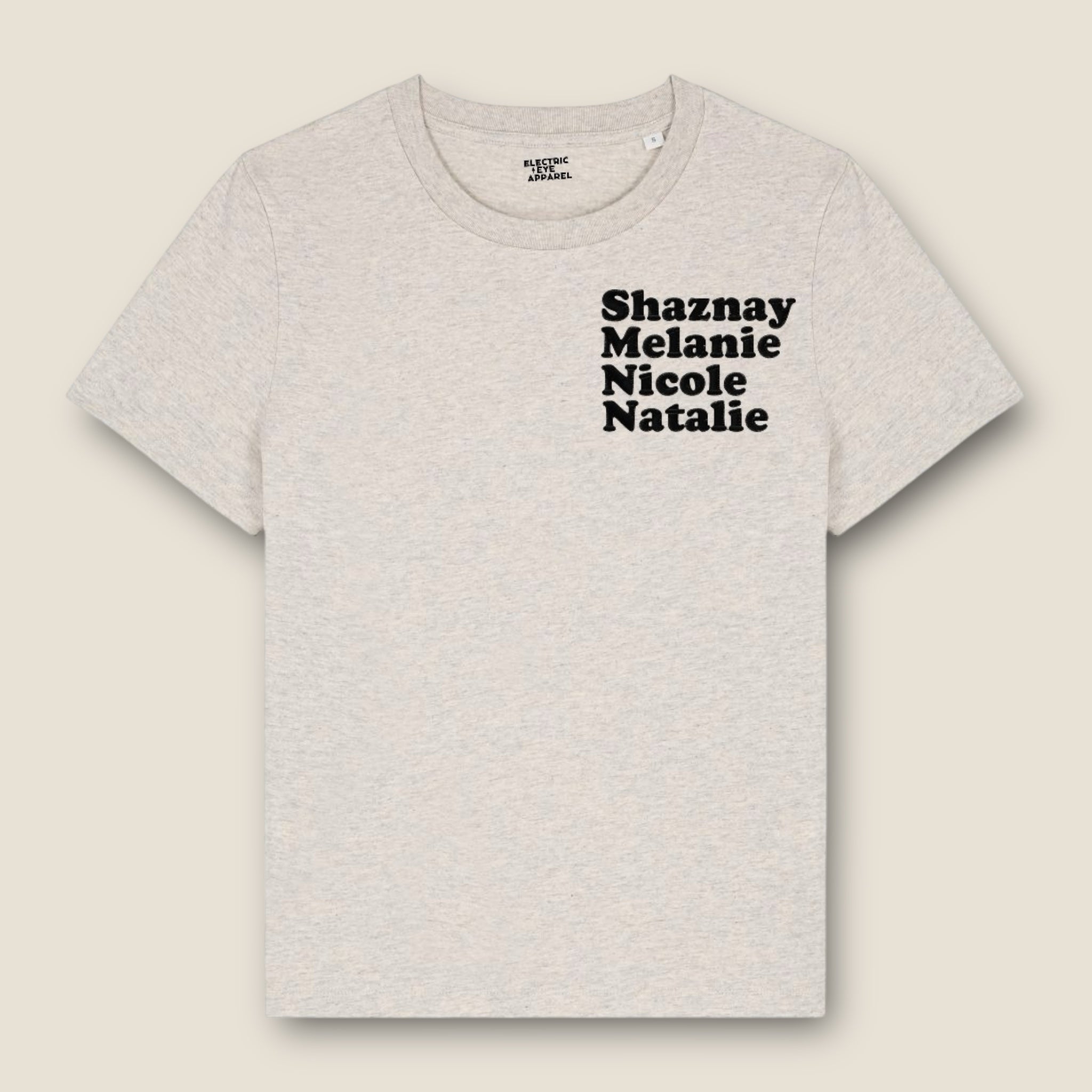 'SHAZNAY, MELANIE,NICOLE, NATALIE' left chest embroidered premium organic women's 'muser' t-shirt inspired by All Saints - choose your own embroidery colour