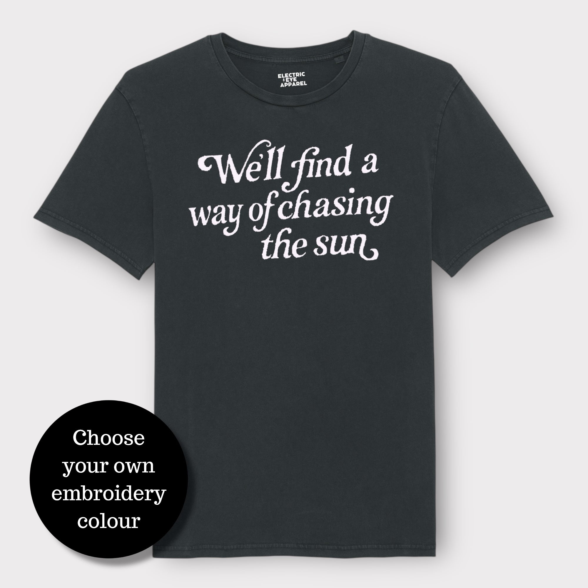 Limited Edition 'We'll Find A Way Of Chasing The Sun' embroidered premium organic unisex vintage aged t-shirt - inspired by Oasis