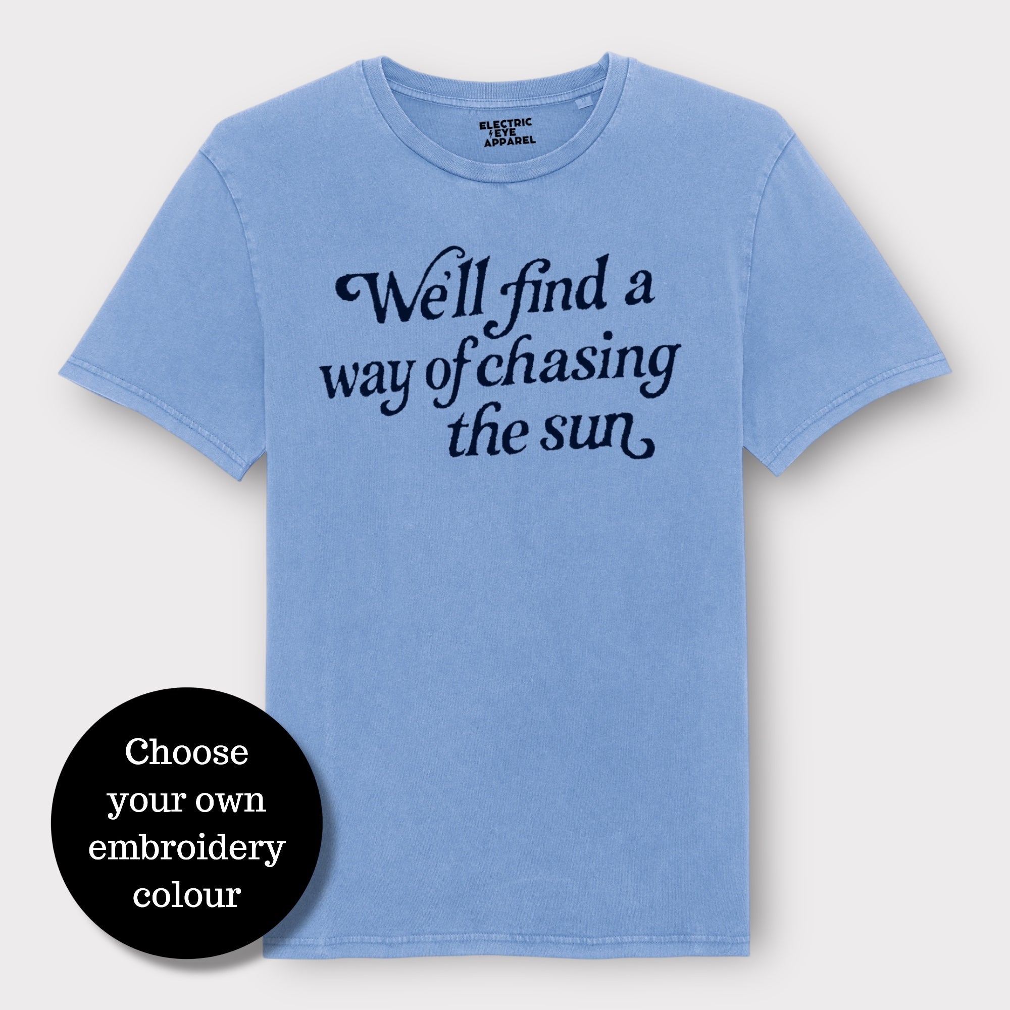 Limited Edition 'We'll Find A Way Of Chasing The Sun' embroidered premium organic unisex vintage aged t-shirt - inspired by Oasis