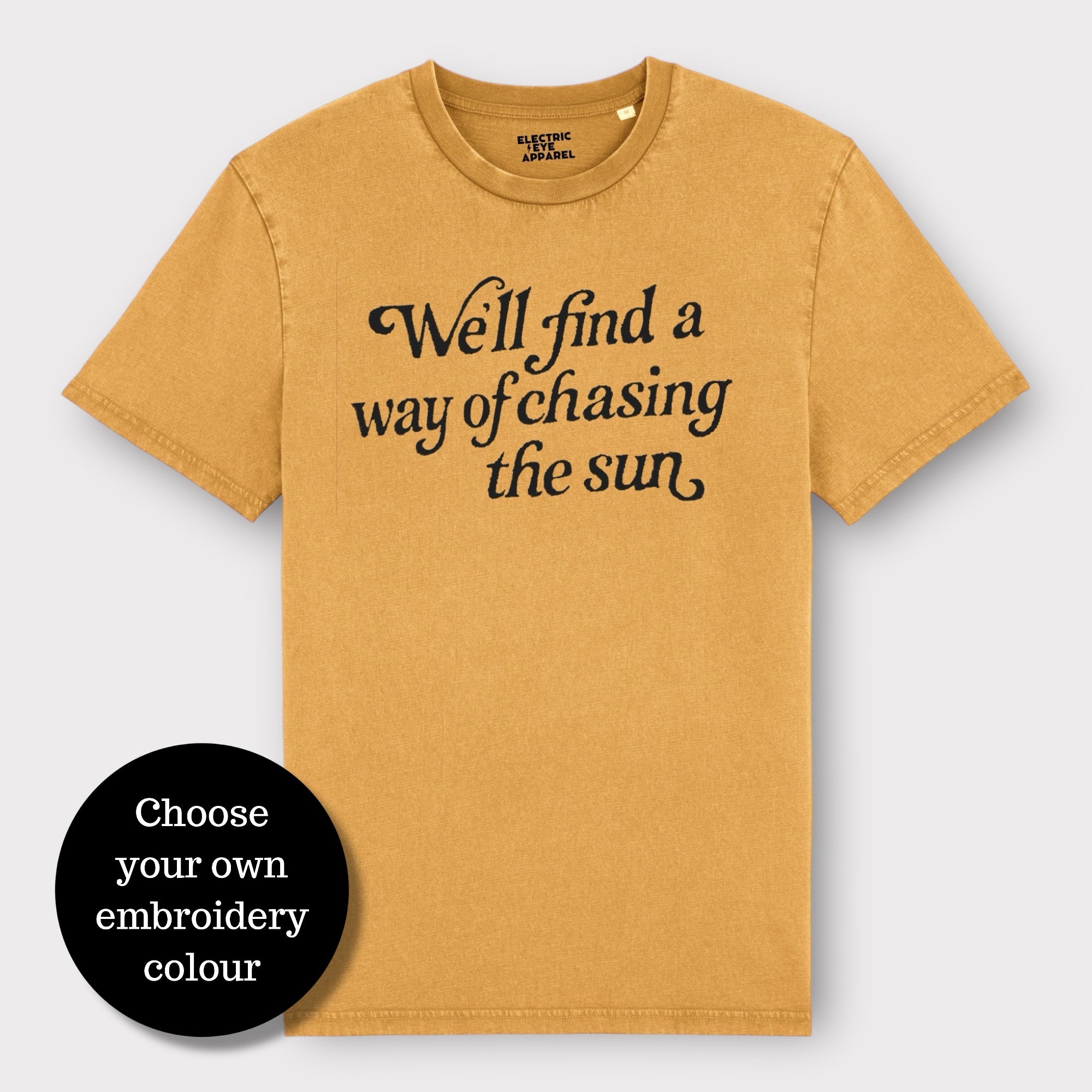 Limited Edition 'We'll Find A Way Of Chasing The Sun' embroidered premium organic unisex vintage aged t-shirt - inspired by Oasis