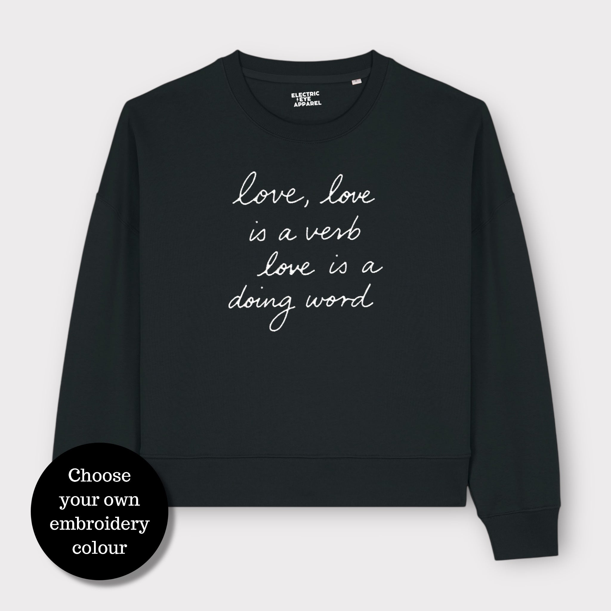 'LOVE, LOVE IS A VERB, LOVE IS A DOING WORD' embroidered organic women's 90s dropped shoulder 'alma' sweatshirt - inspired by Massive Attack