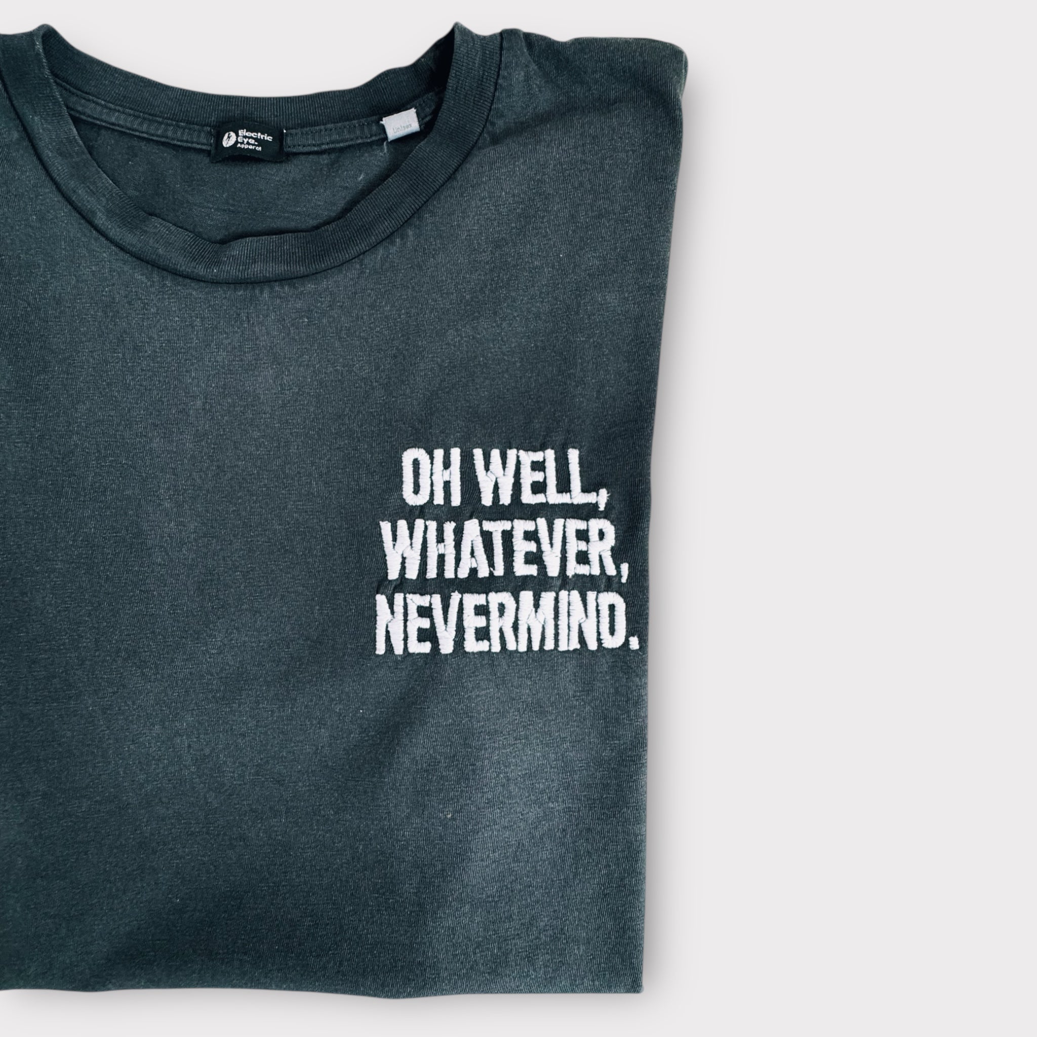 'OH WELL, WHATEVER, NEVERMIND.' embroidered premium organic unisex vintage aged t-shirt - inspired by Nirvana