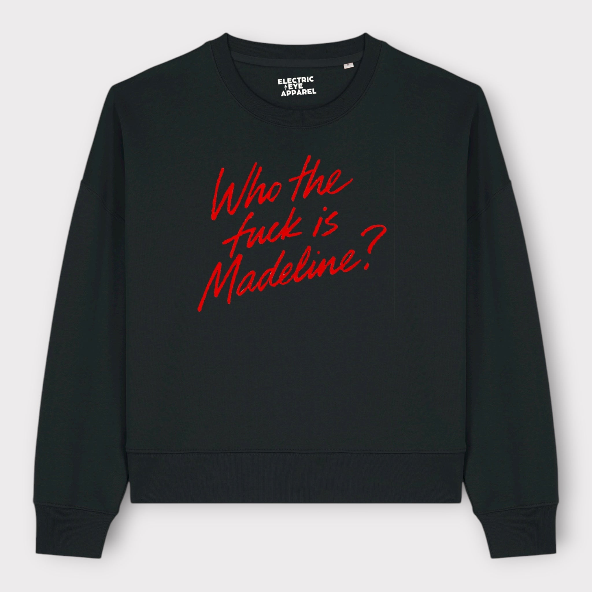 'WHO THE F CK IS MADELINE?' embroidered organic women's dropped shoulder 'alma' sweatshirt