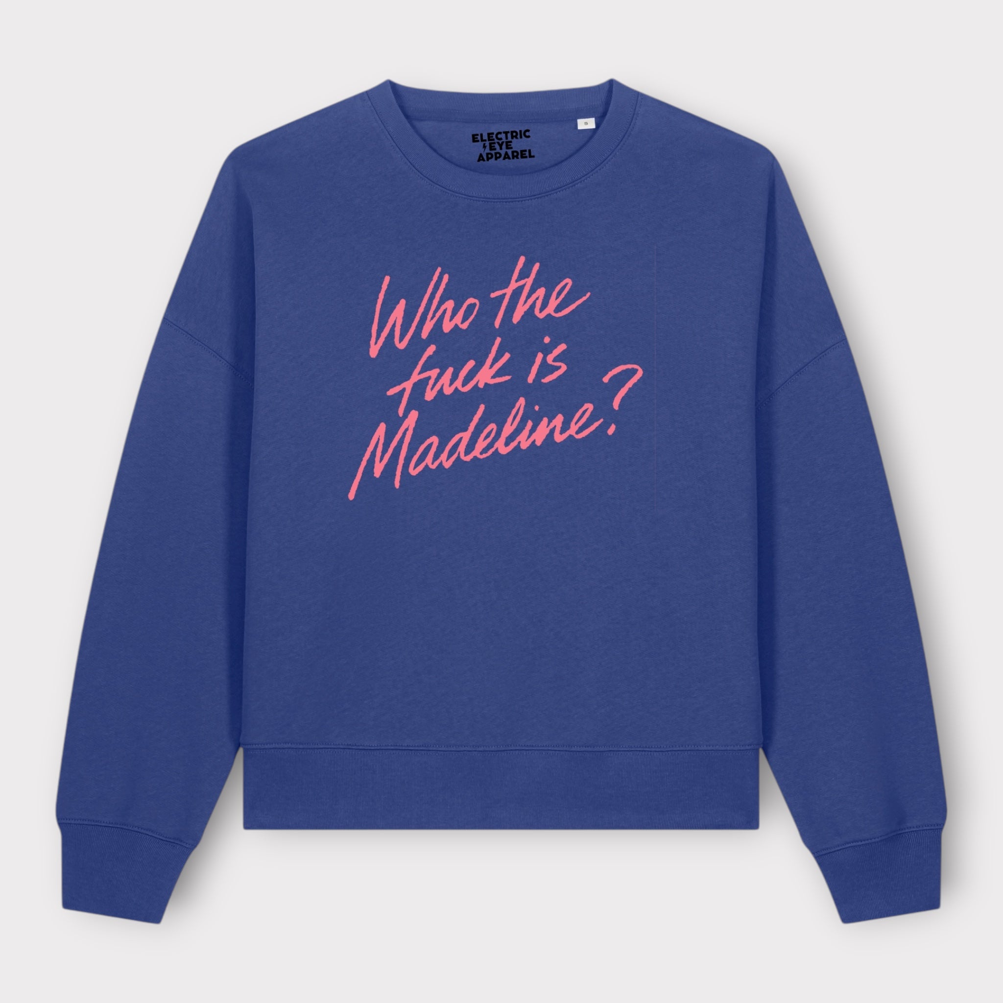'WHO THE F CK IS MADELINE?' embroidered organic women's dropped shoulder 'alma' sweatshirt