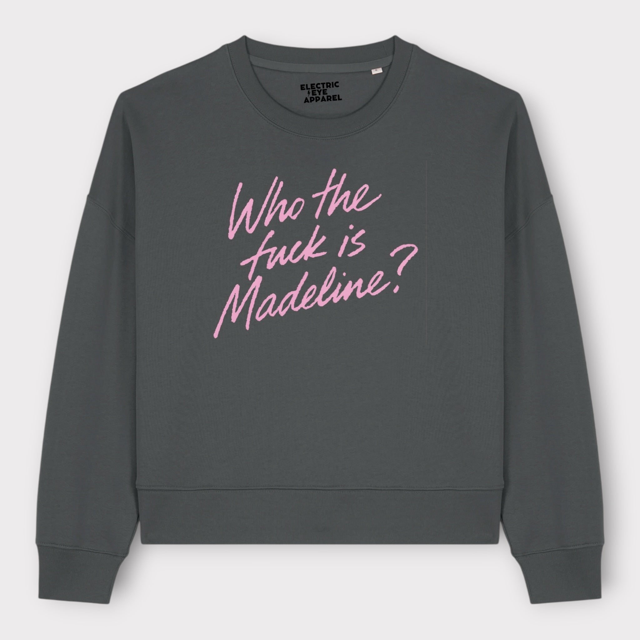 'WHO THE F CK IS MADELINE?' embroidered organic women's dropped shoulder 'alma' sweatshirt