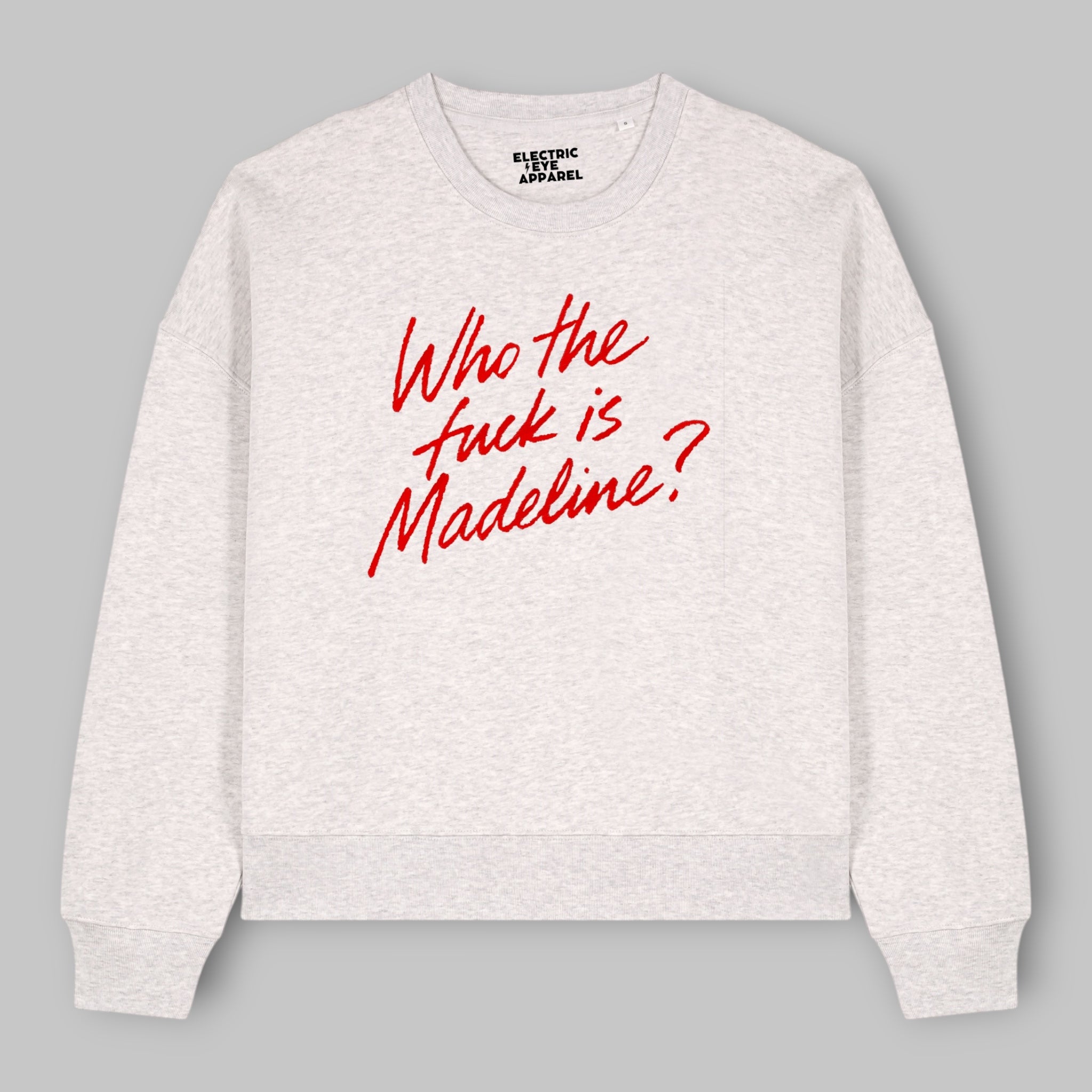'WHO THE F CK IS MADELINE?' embroidered organic women's dropped shoulder 'alma' sweatshirt