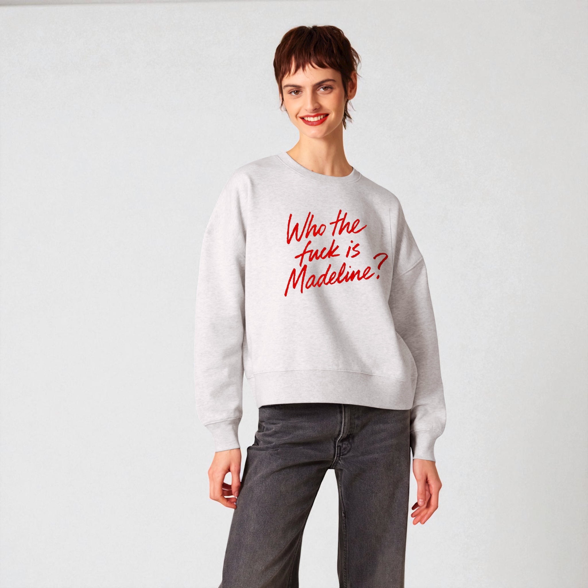 'WHO THE F CK IS MADELINE?' embroidered organic women's dropped shoulder 'alma' sweatshirt