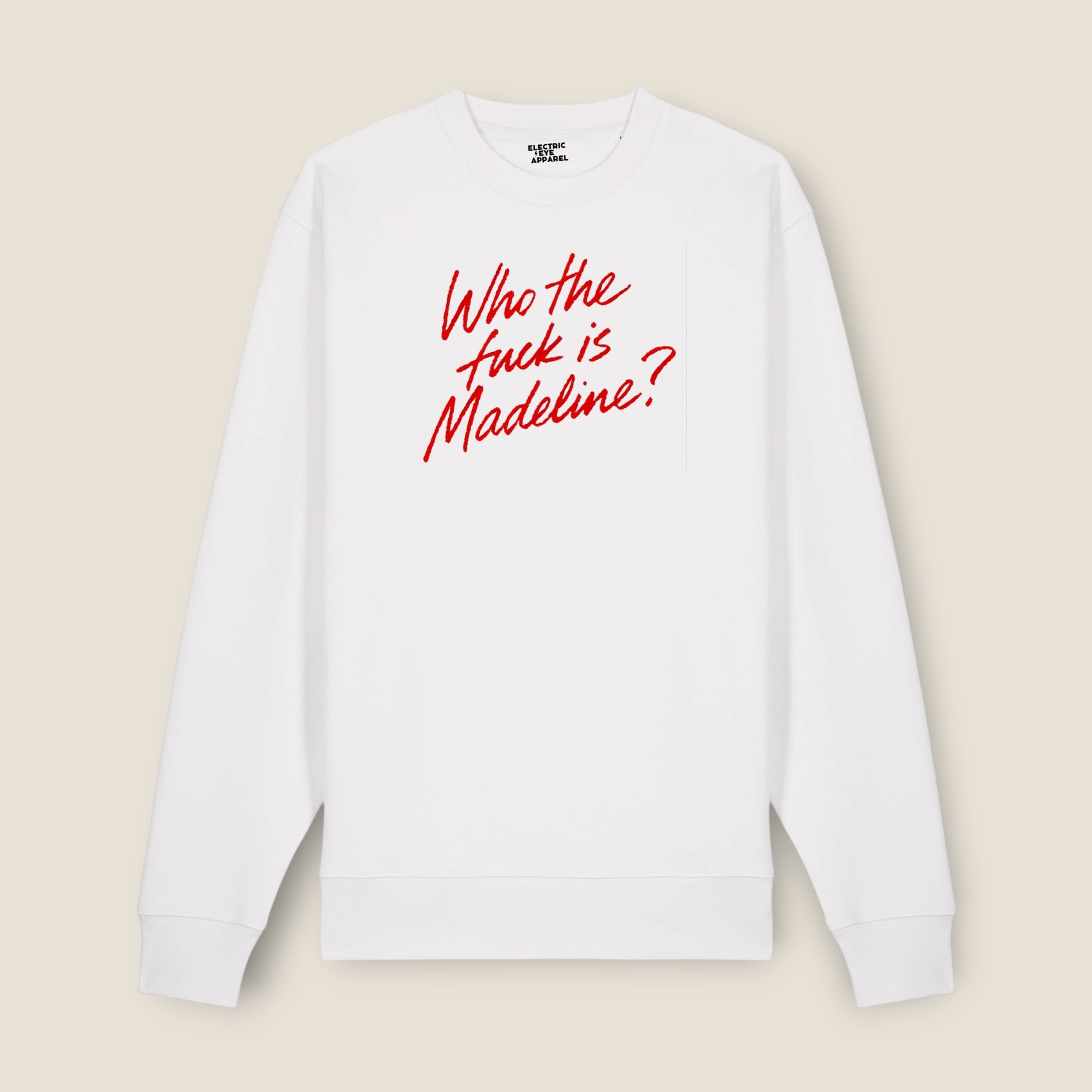 'WHO THE F CK IS MADELINE?' embroidered organic unisex crew neck 'Changer' sweatshirt
