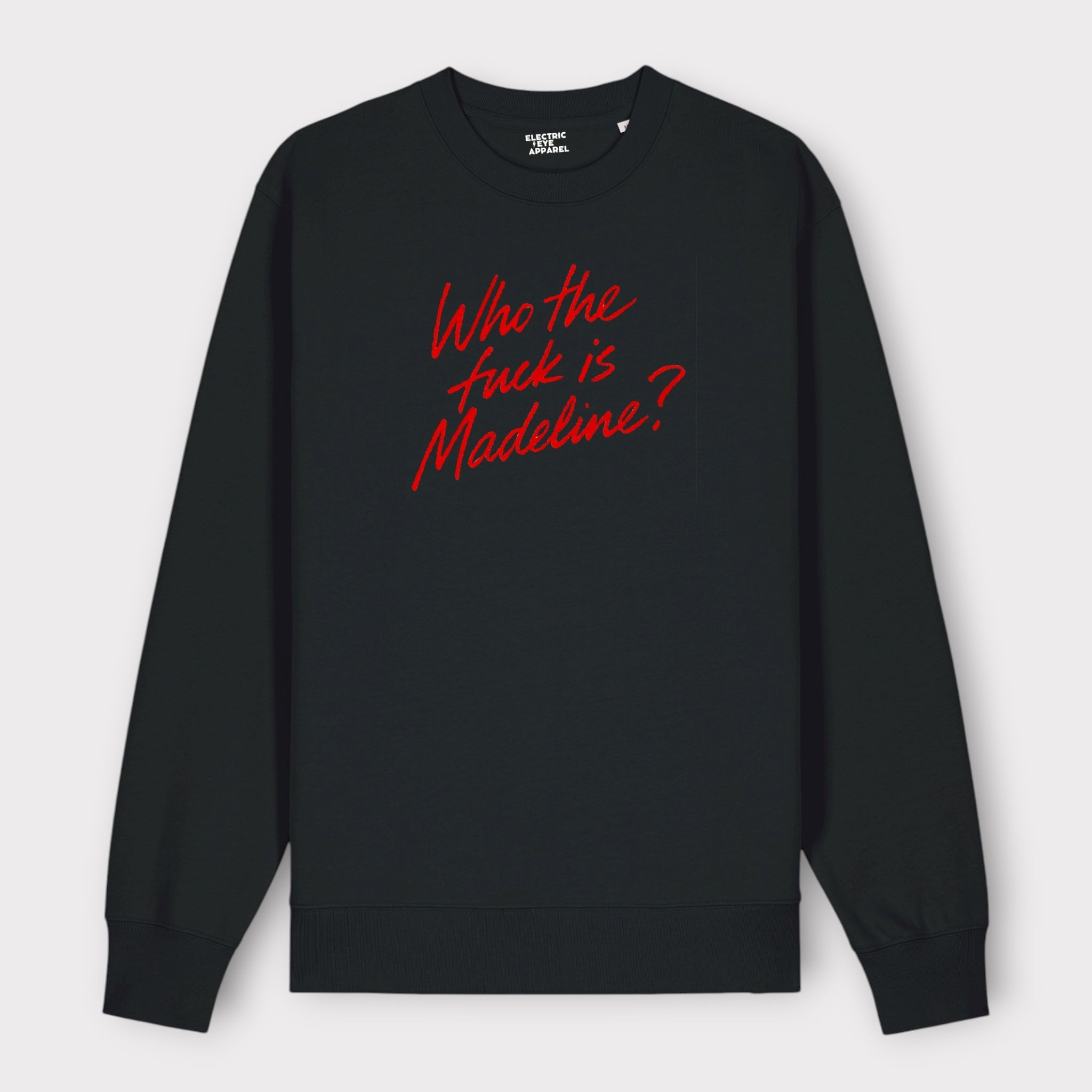 'WHO THE F CK IS MADELINE?' embroidered organic unisex crew neck 'Changer' sweatshirt