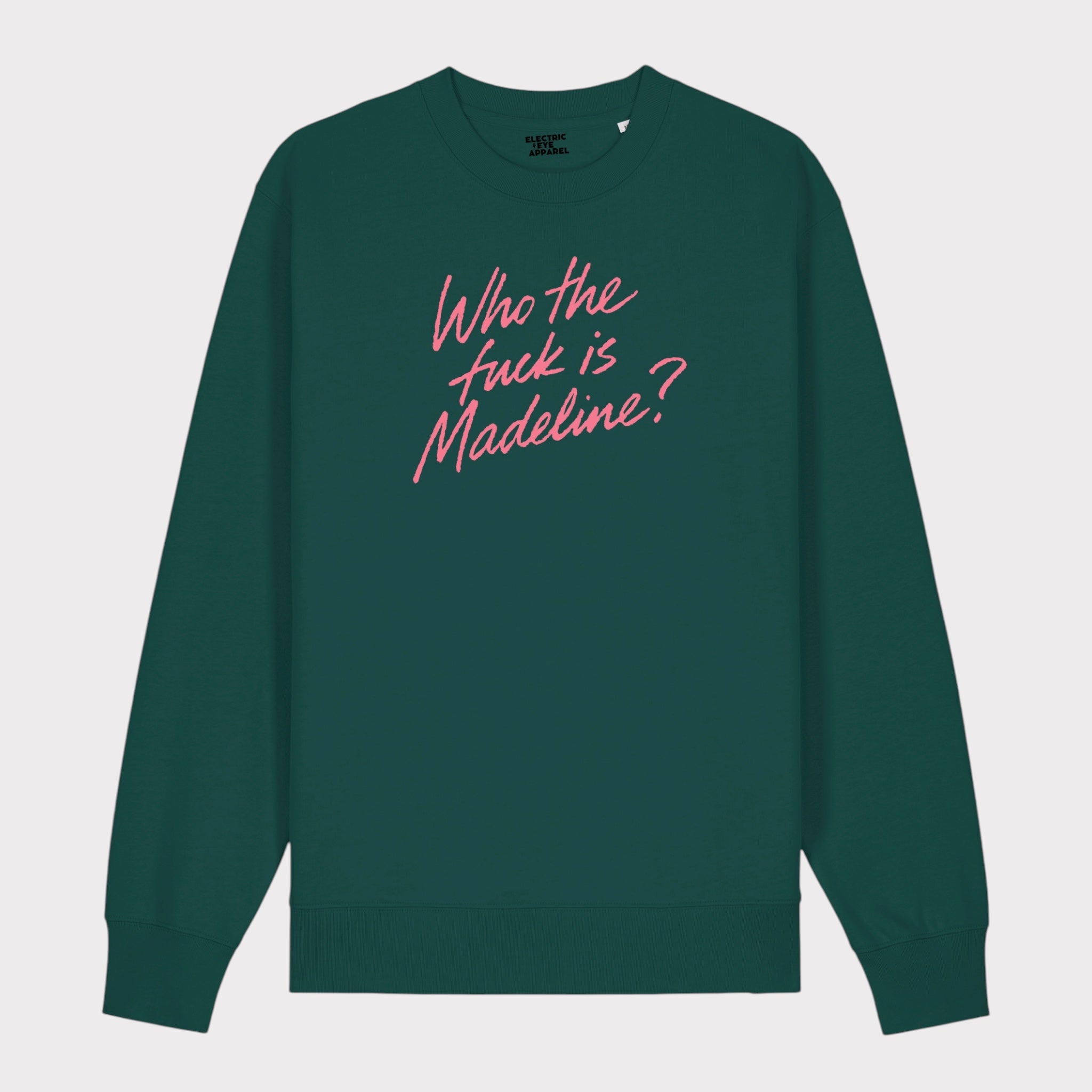 'WHO THE F CK IS MADELINE?' embroidered organic unisex crew neck 'Changer' sweatshirt