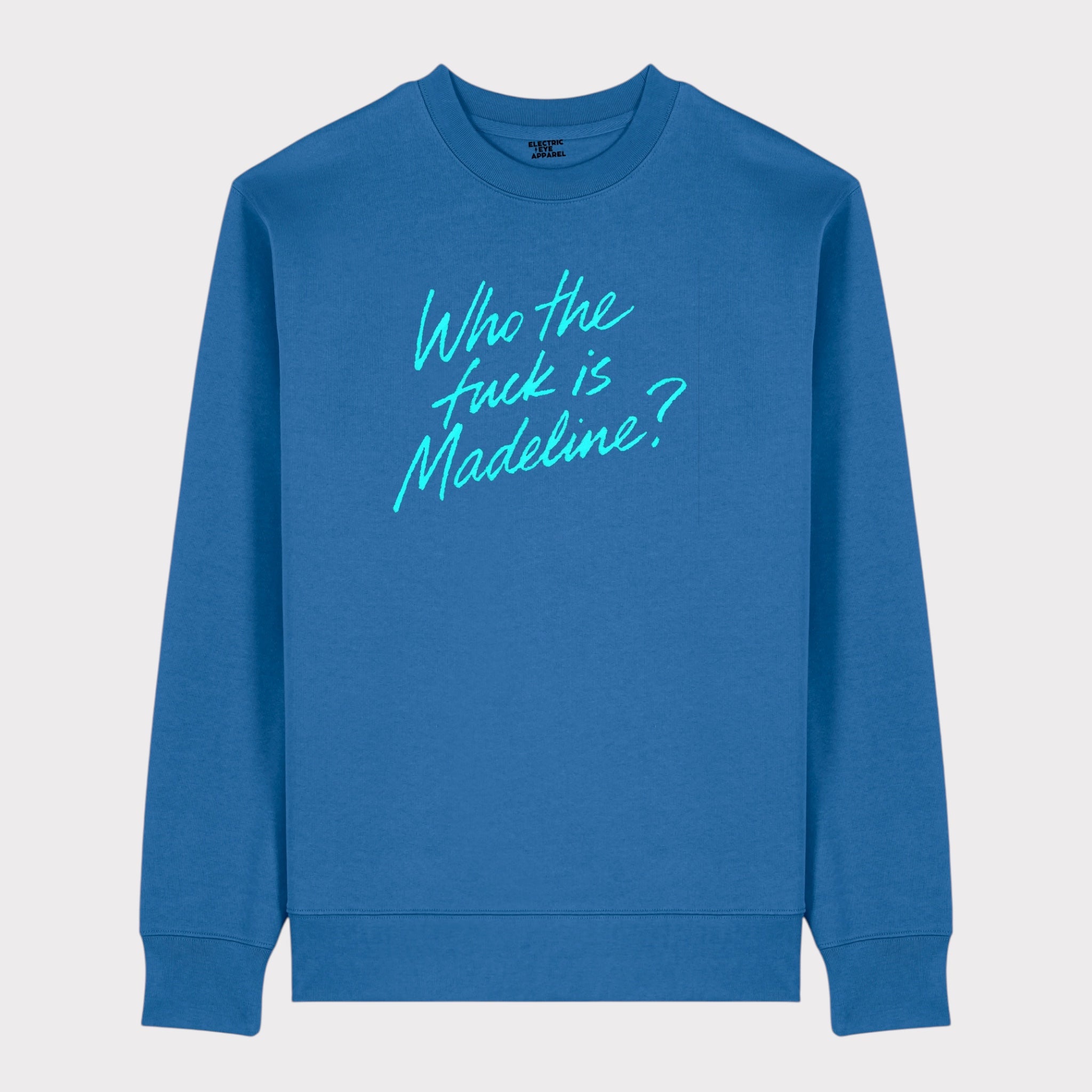 'WHO THE F CK IS MADELINE?' embroidered organic unisex crew neck 'Changer' sweatshirt