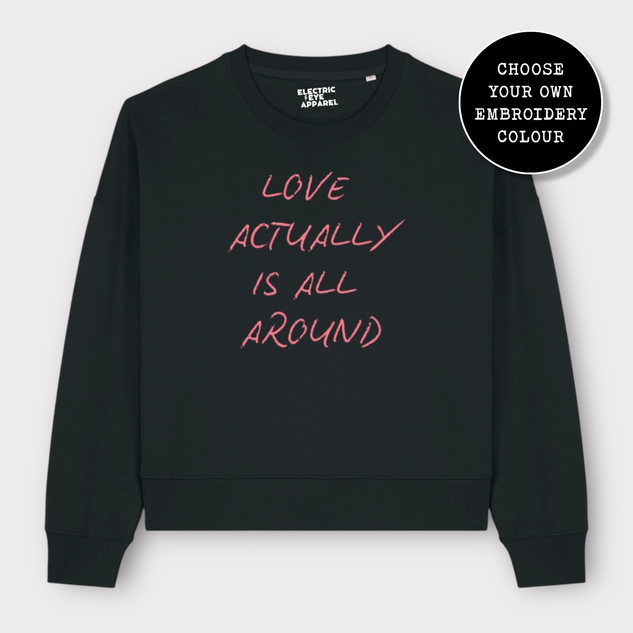 'LOVE ACTUALLY IS ALL AROUND' embroidered organic women's dropped shoulder 'alma' sweatshirt