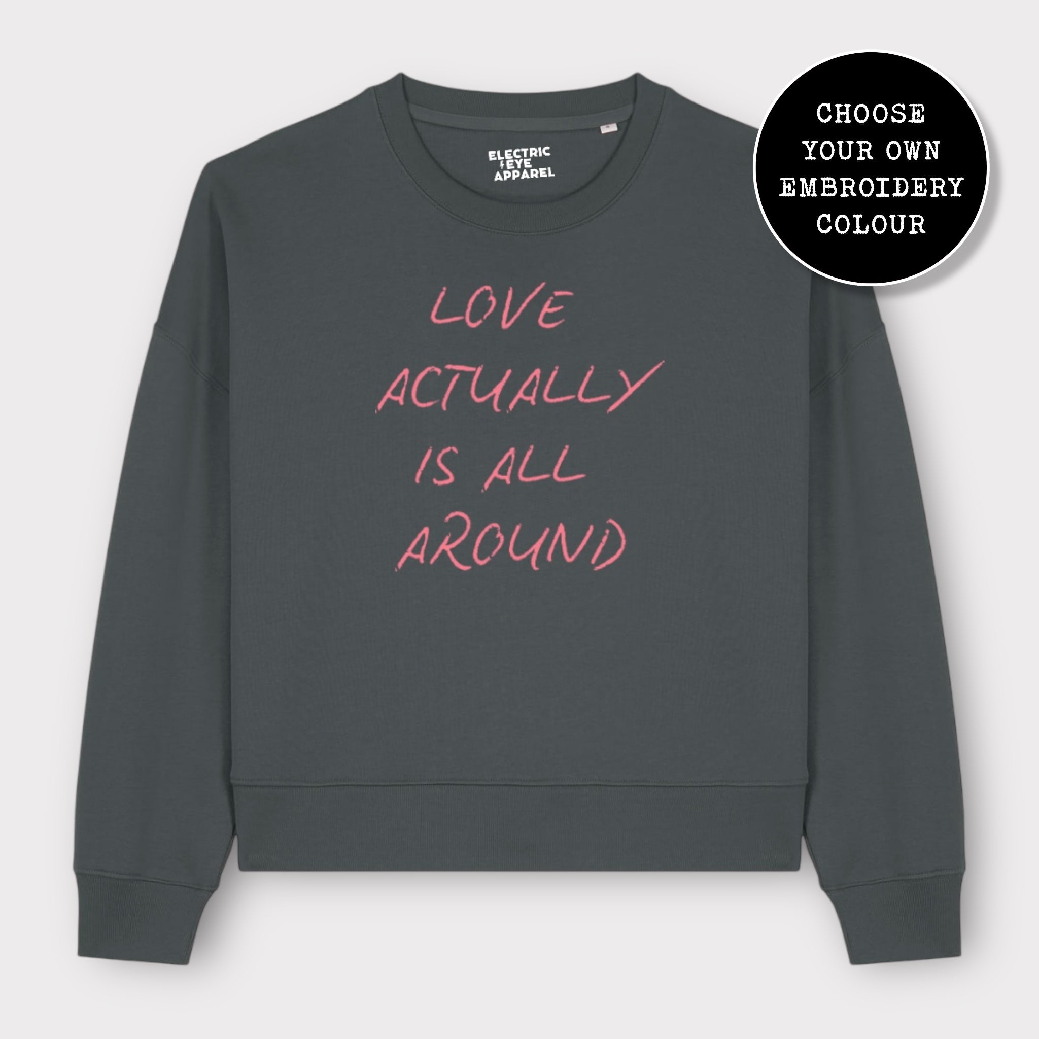 'LOVE ACTUALLY IS ALL AROUND' embroidered organic women's dropped shoulder 'alma' sweatshirt
