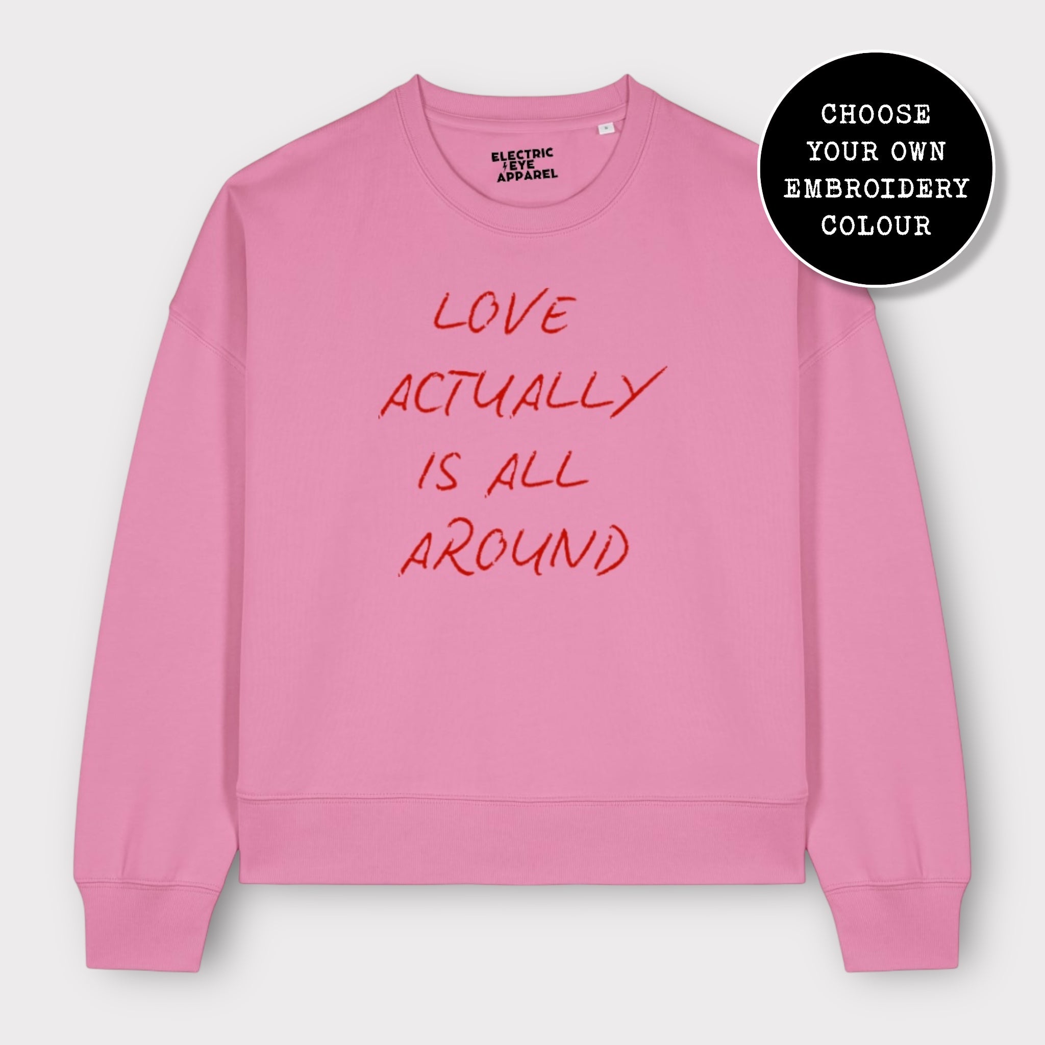 'LOVE ACTUALLY IS ALL AROUND' embroidered organic women's dropped shoulder 'alma' sweatshirt