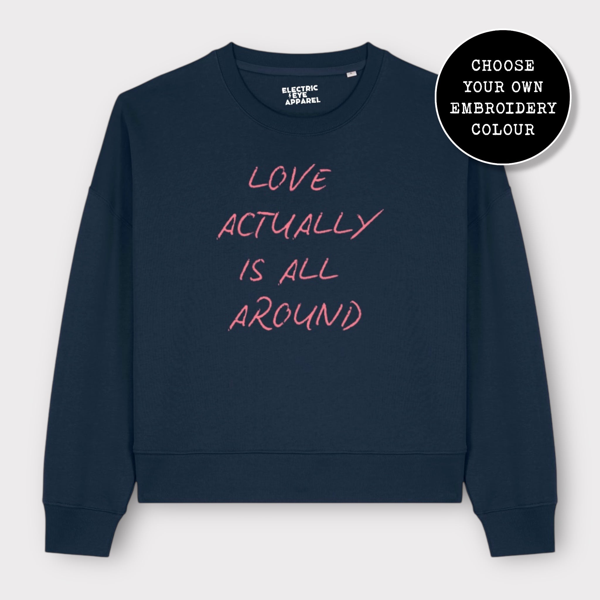 'LOVE ACTUALLY IS ALL AROUND' embroidered organic women's dropped shoulder 'alma' sweatshirt