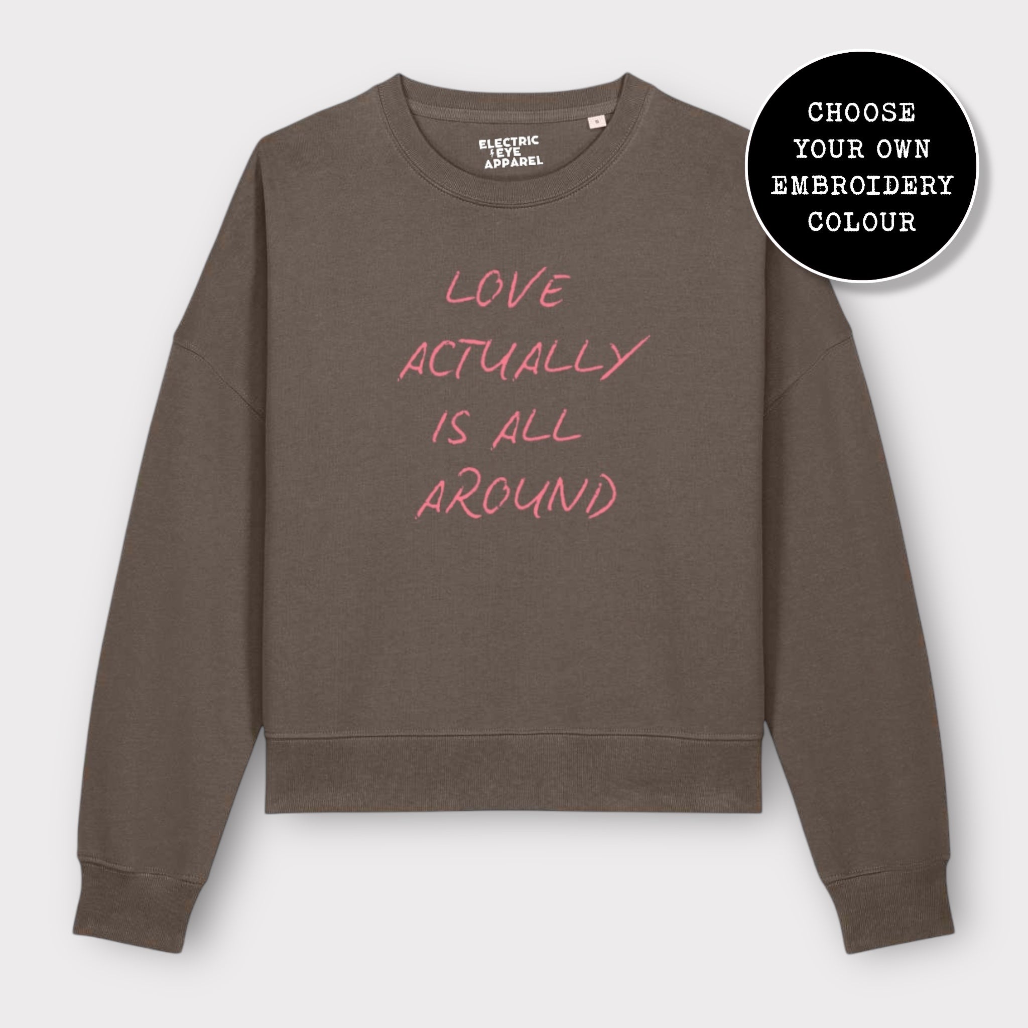 'LOVE ACTUALLY IS ALL AROUND' embroidered organic women's dropped shoulder 'alma' sweatshirt