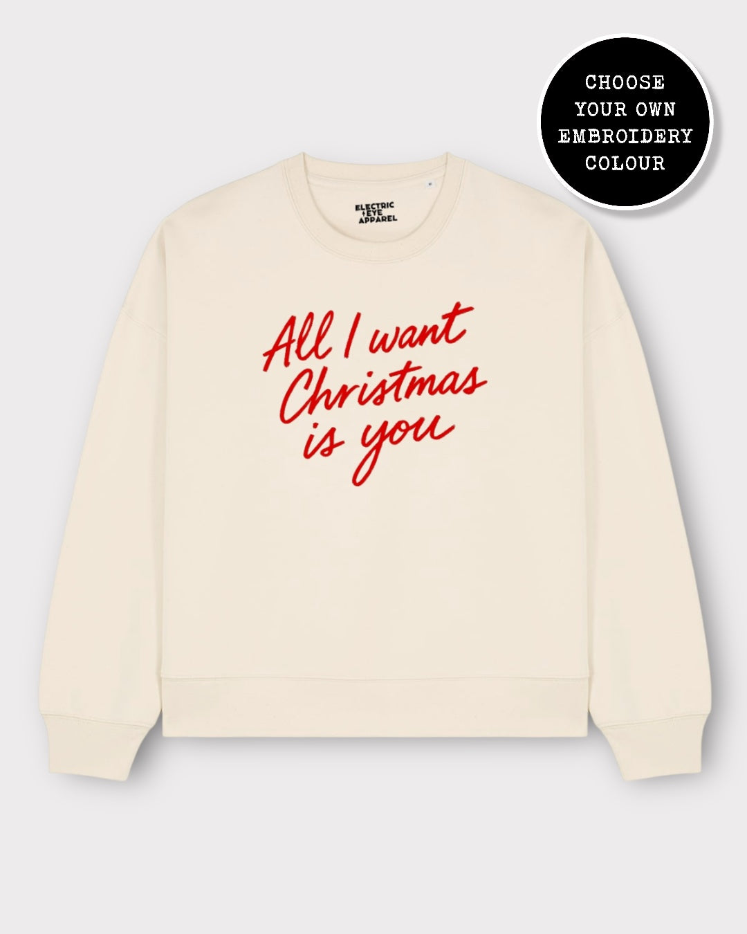 'ALL I WANT FOR CHRISTMAS IS YOU' embroidered organic women's dropped shoulder 'alma' sweatshirt