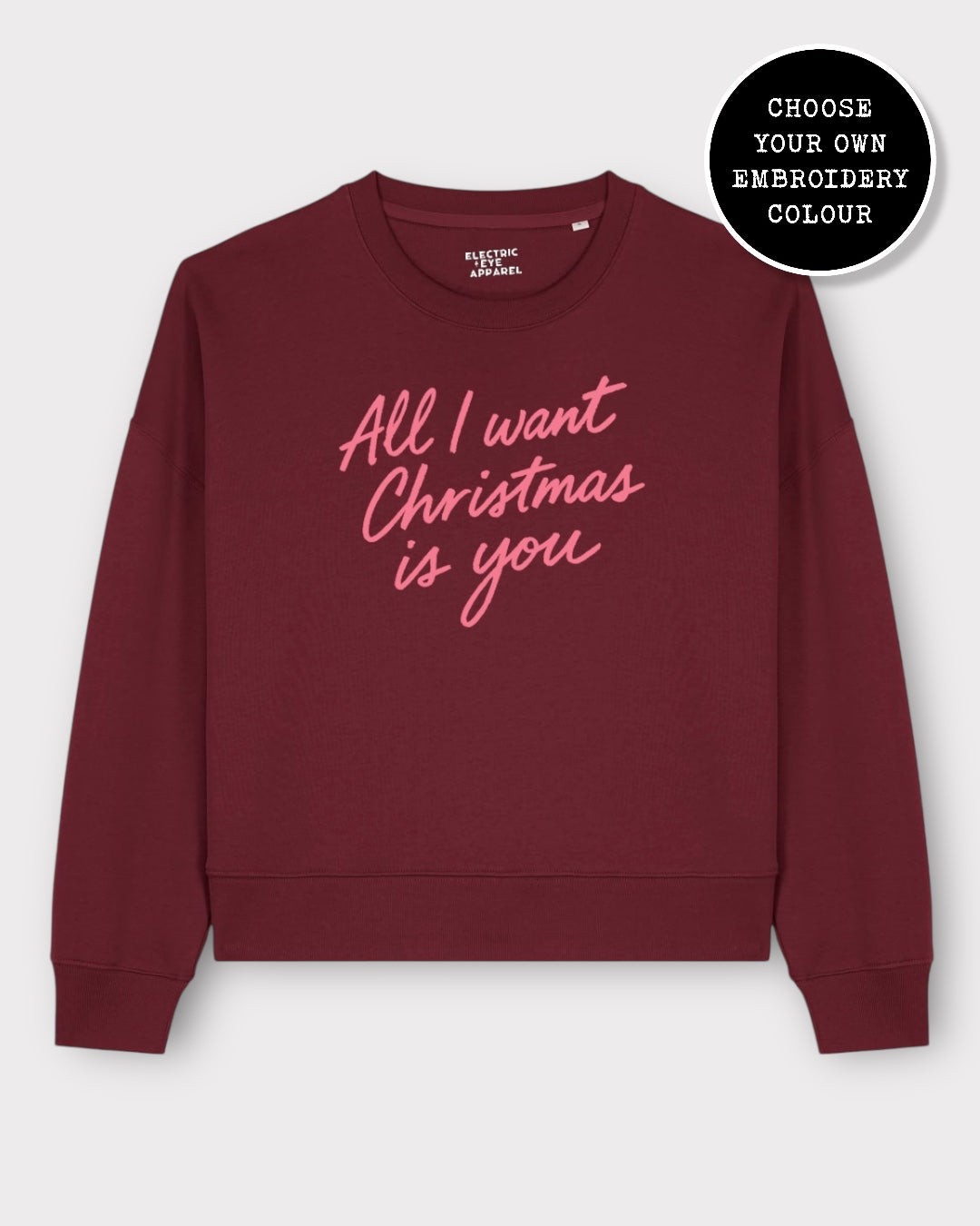 'ALL I WANT FOR CHRISTMAS IS YOU' embroidered organic women's dropped shoulder 'alma' sweatshirt