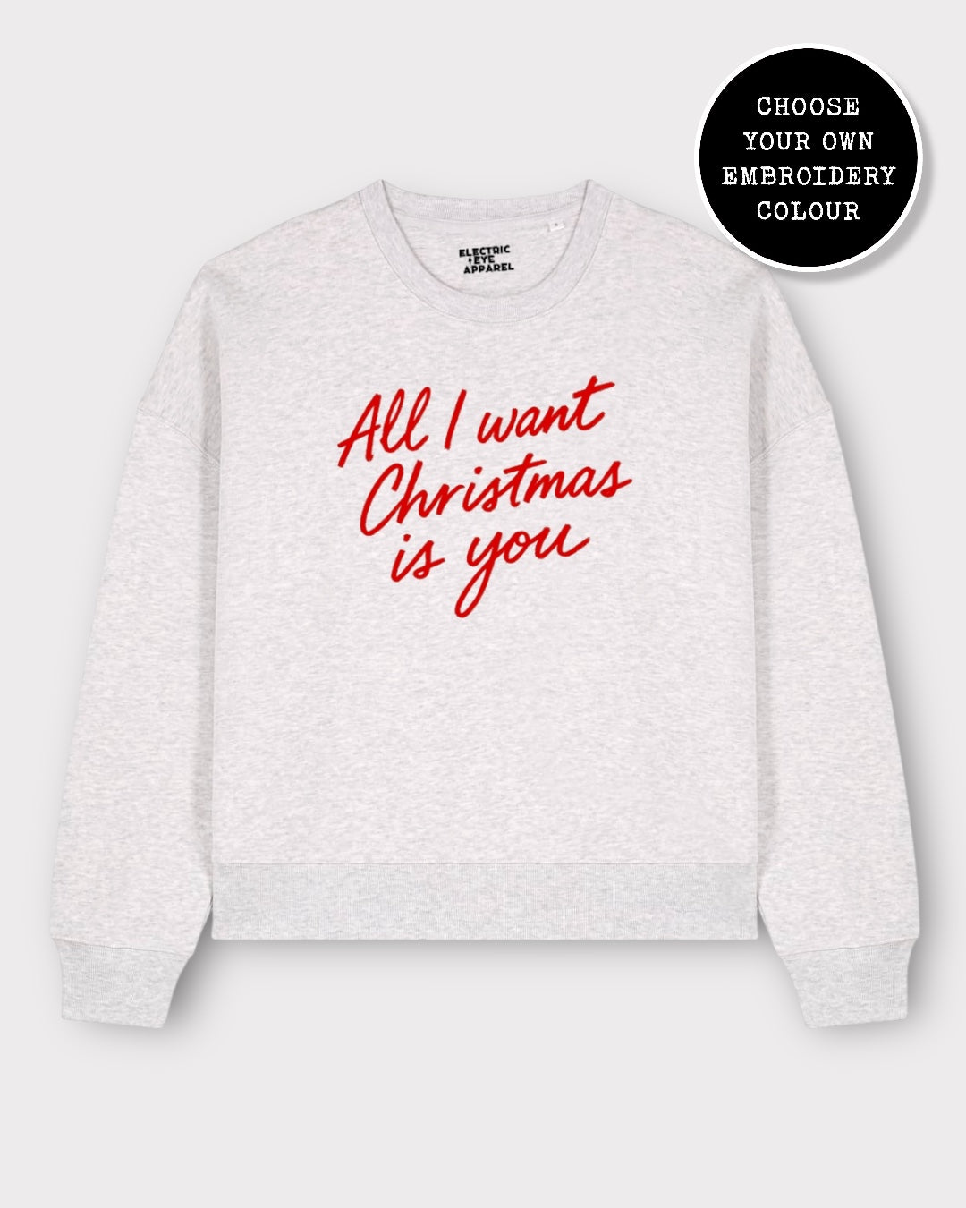 'ALL I WANT FOR CHRISTMAS IS YOU' embroidered organic women's dropped shoulder 'alma' sweatshirt