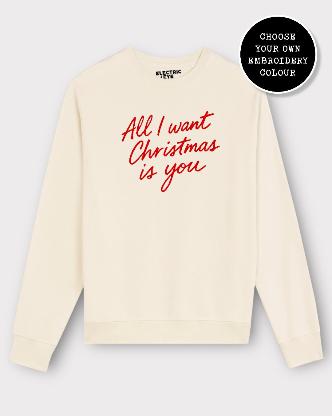 'ALL I WANT FOR CHRISTMAS IS YOU' embroidered organic unisex classic crew neck 'Matcher' sweatshirt