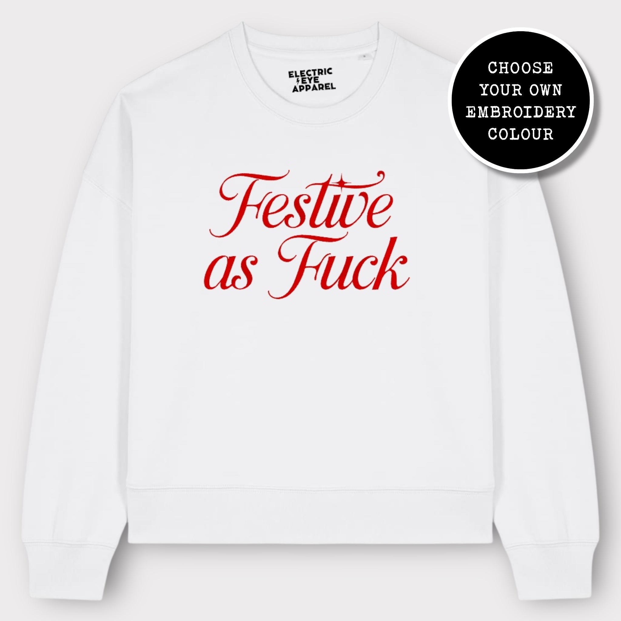 'FESTIVE AS F CK' embroidered organic women's dropped shoulder 'alma' Christmas sweatshirt