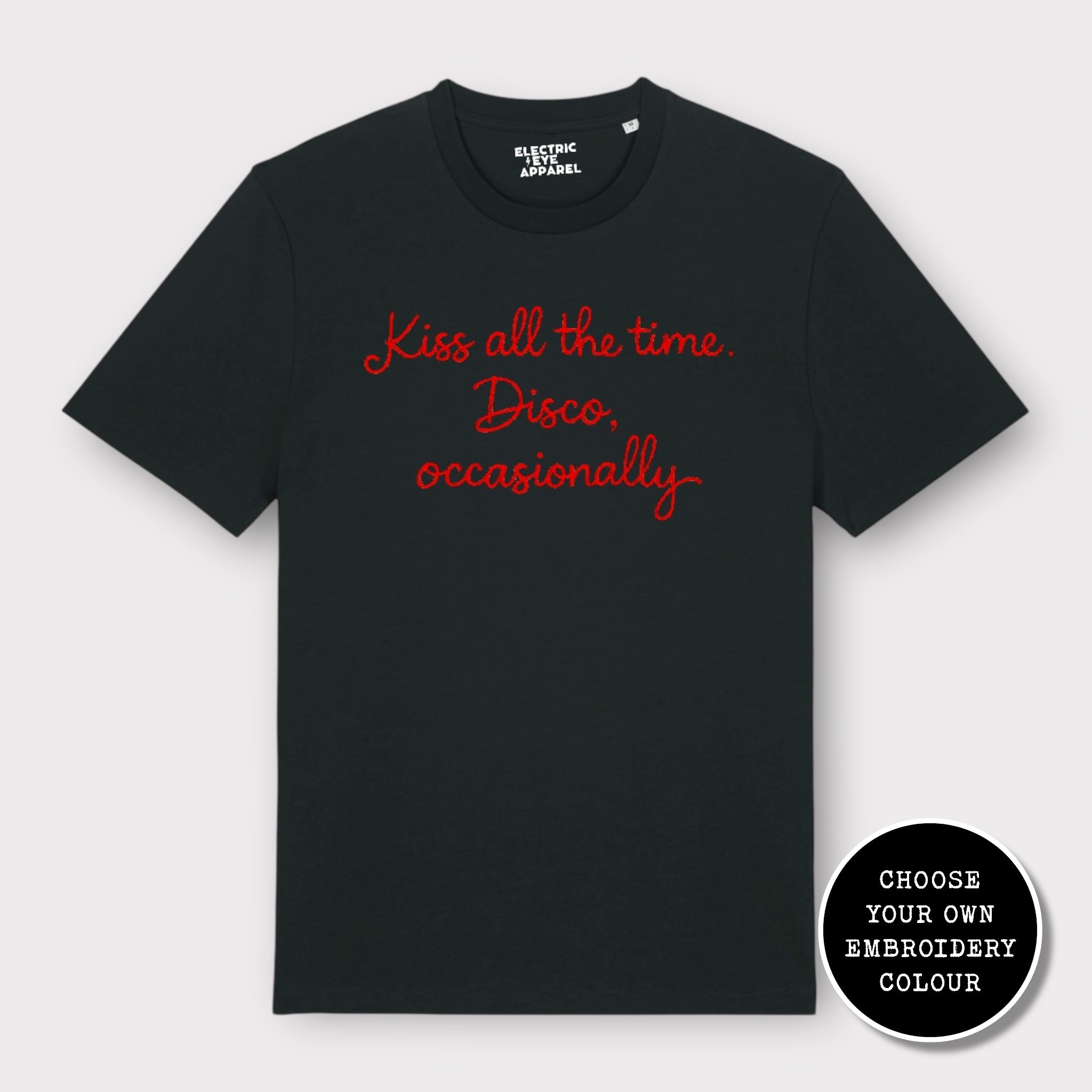 'KISS ALL THE TIME, DISCO OCCASIONALLY' embroidered premium organic unisex 'Creator' t-shirt