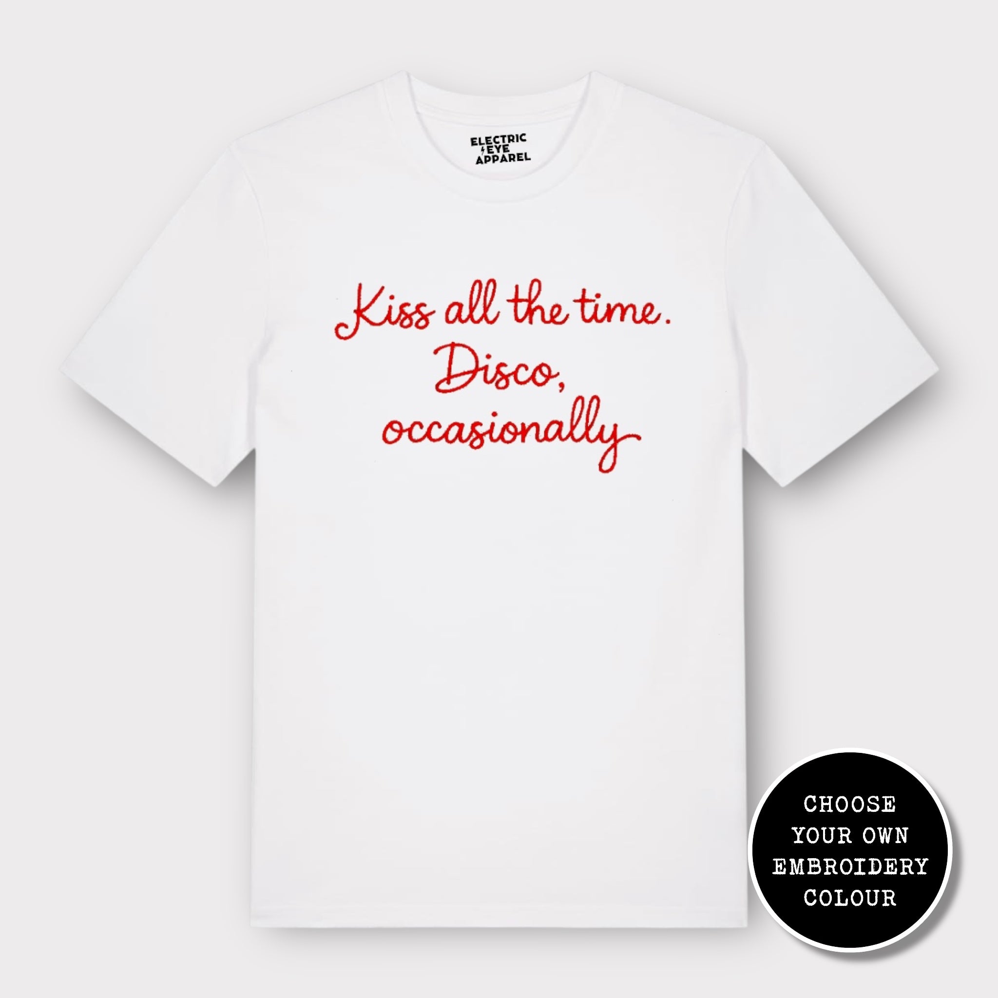 'KISS ALL THE TIME, DISCO OCCASIONALLY' embroidered premium organic unisex 'Creator' t-shirt