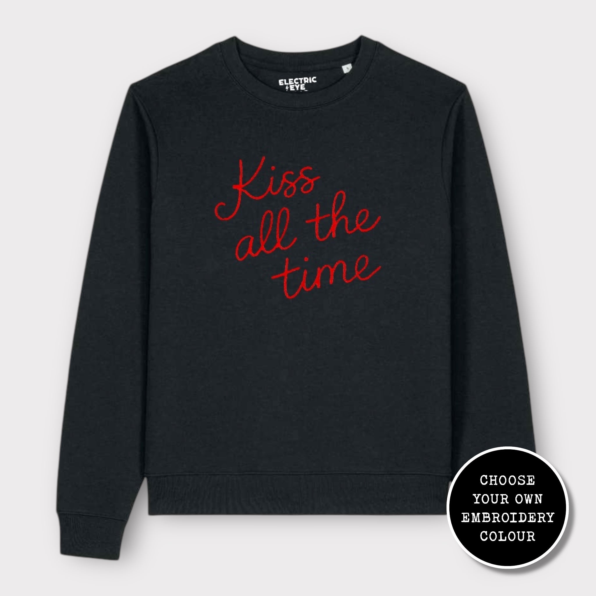'KISS ALL THE TIME' embroidered organic cotton women's 'Thinker' sweatshirt - extended sizing XS-6XL