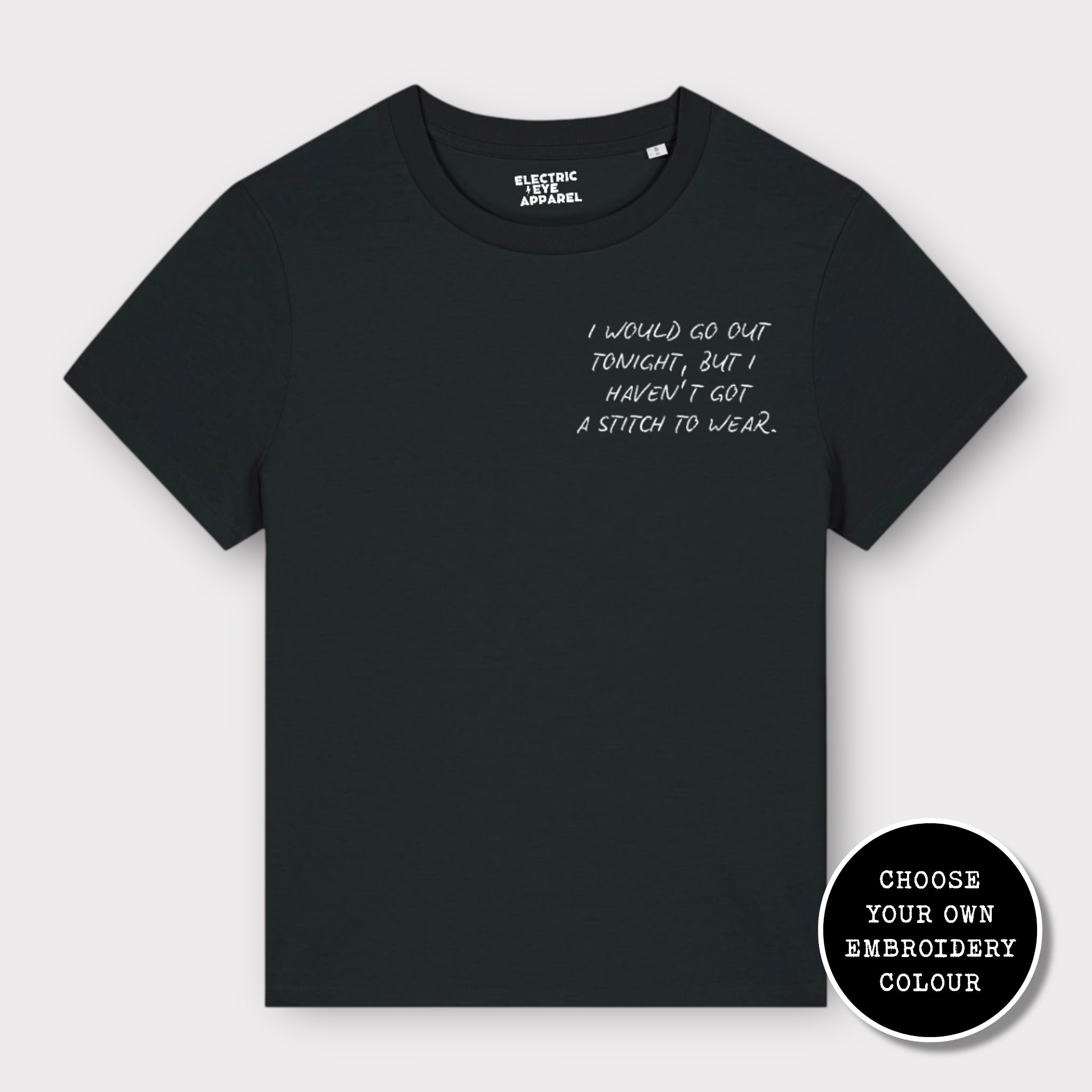 'I WOULD GO OUT TONIGHT, BUT I HAVEN'T GOT A STITCH TO WEAR' women's left chest embroidered premium organic medium fit 'Muser' t-shirt