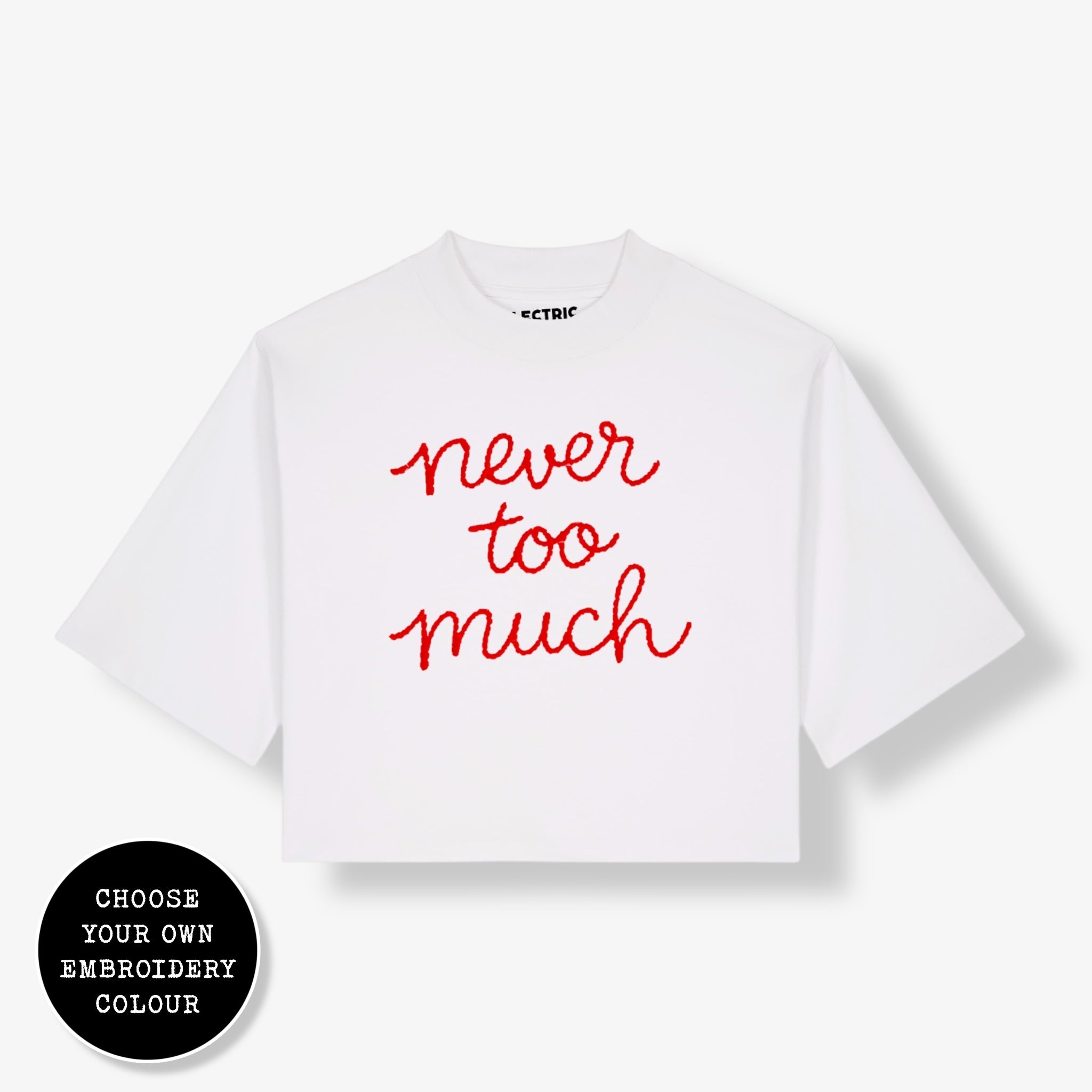 'NEVER TOO MUCH' embroidered premium organic cotton women's cropped boxy fit 'Raya' t-shirt