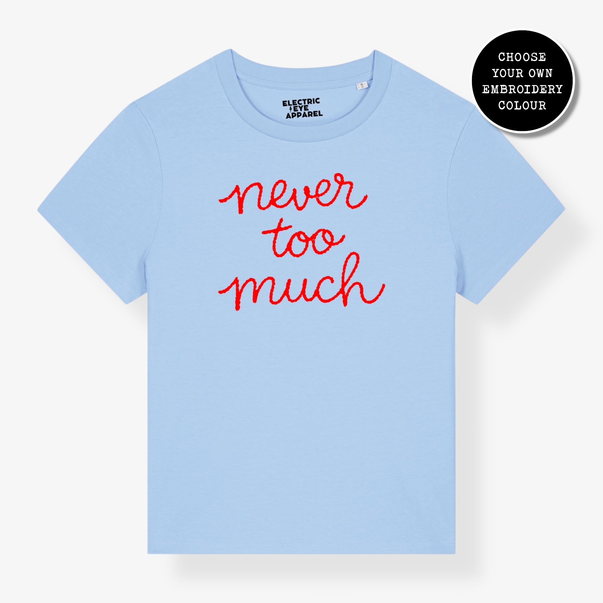 'NEVER TOO MUCH' embroidered premium organic women's classic fit 'Muser' t-shirt - sizes XS-4XL