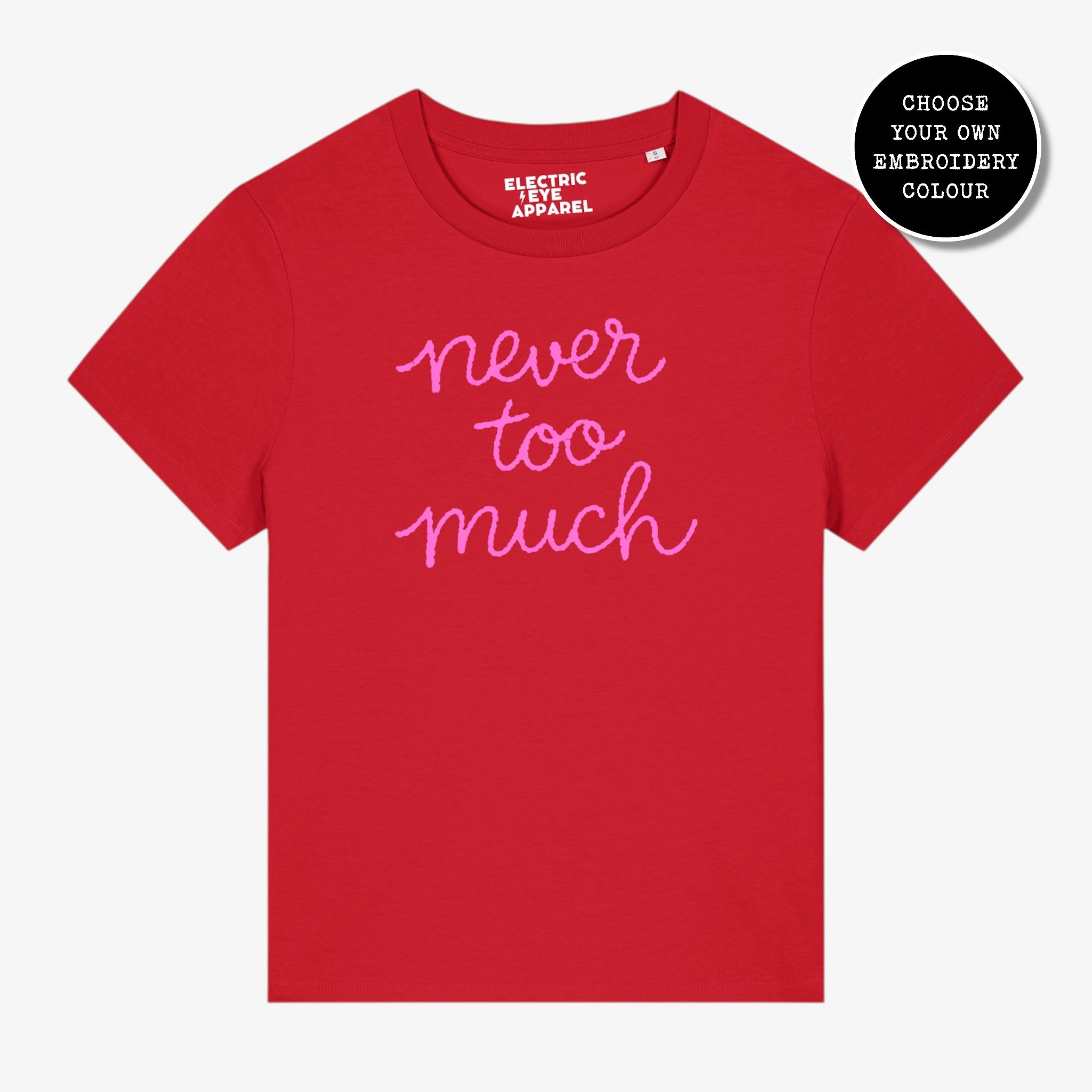 'NEVER TOO MUCH' embroidered premium organic women's classic fit 'Muser' t-shirt - sizes XS-4XL