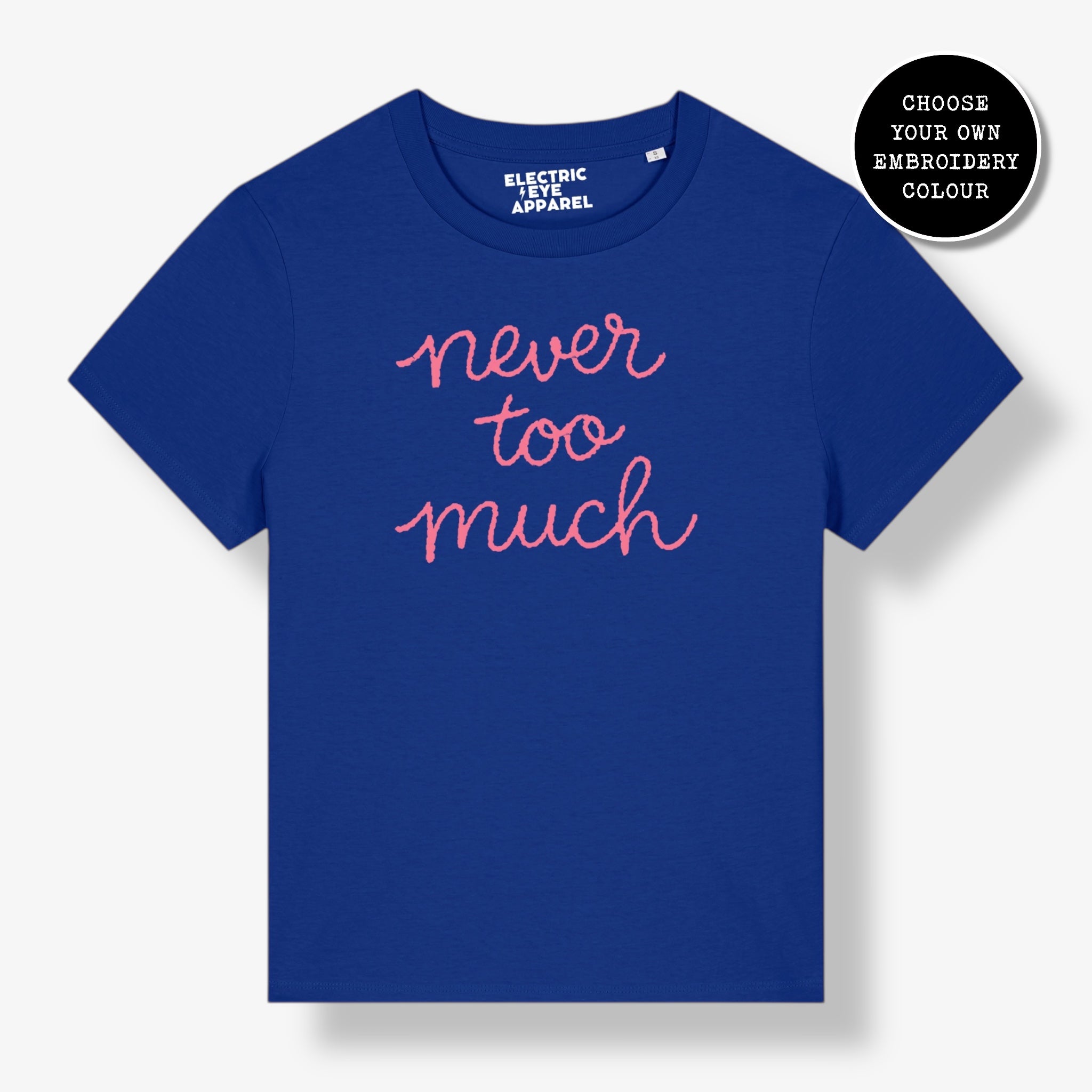 'NEVER TOO MUCH' embroidered premium organic women's classic fit 'Muser' t-shirt - sizes XS-4XL