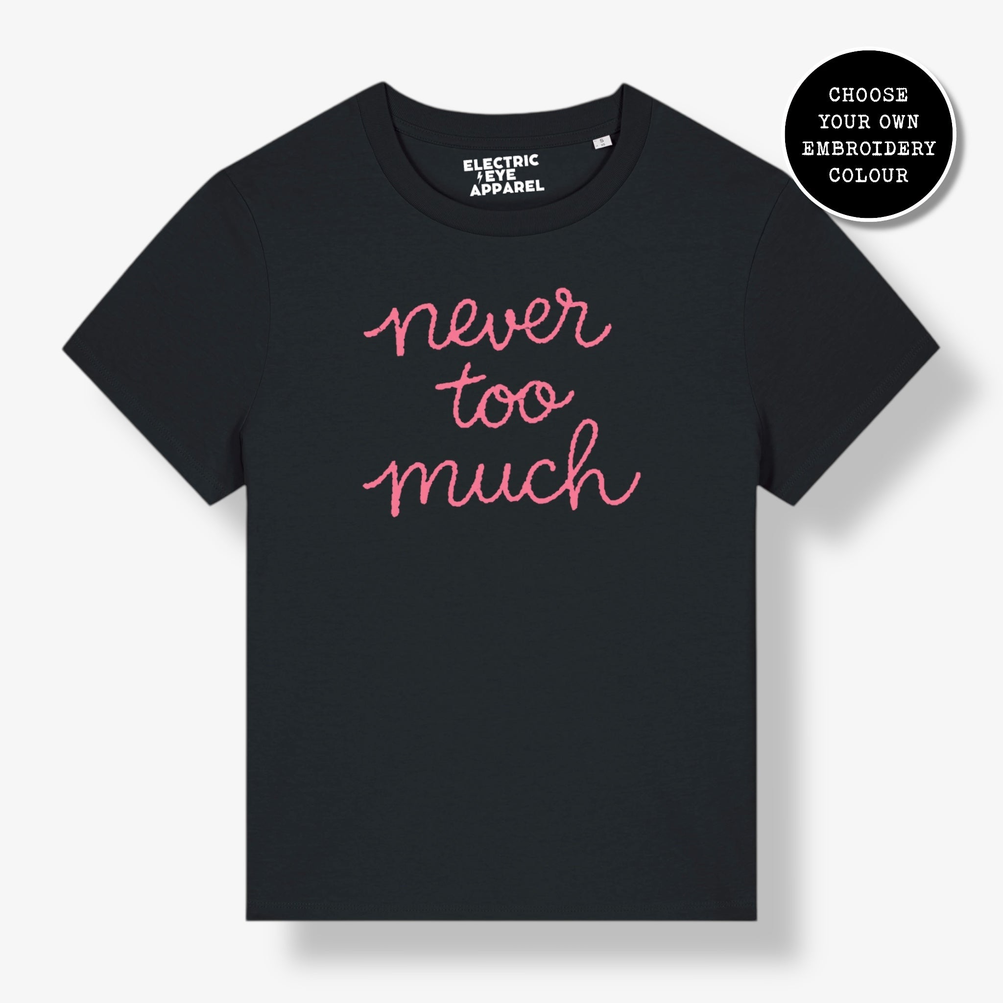 'NEVER TOO MUCH' embroidered premium organic women's classic fit 'Muser' t-shirt - sizes XS-4XL