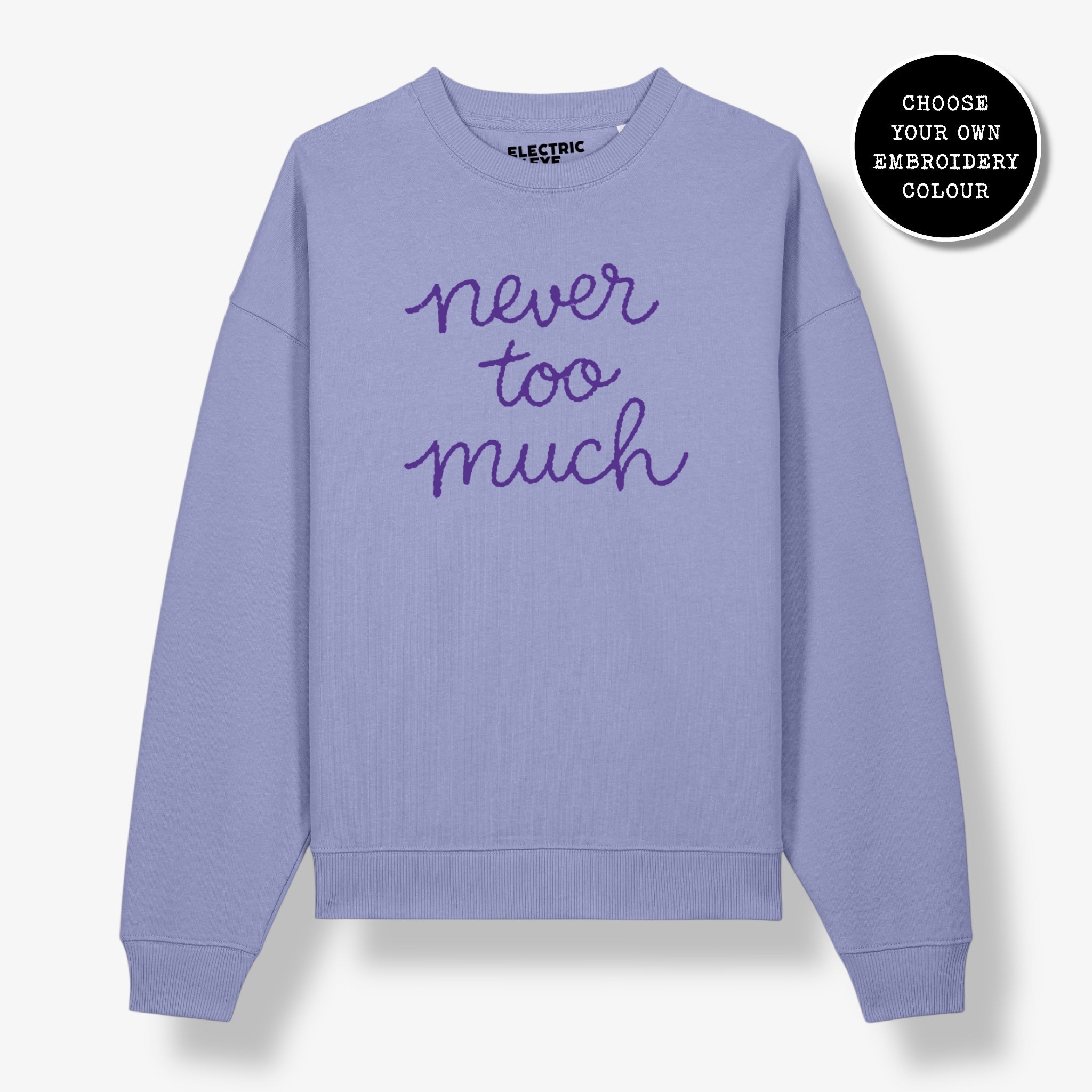Unisex 'NEVER TOO MUCH' embroidered organic cotton 'Radder' sweatshirt - sizes XXS-4XL