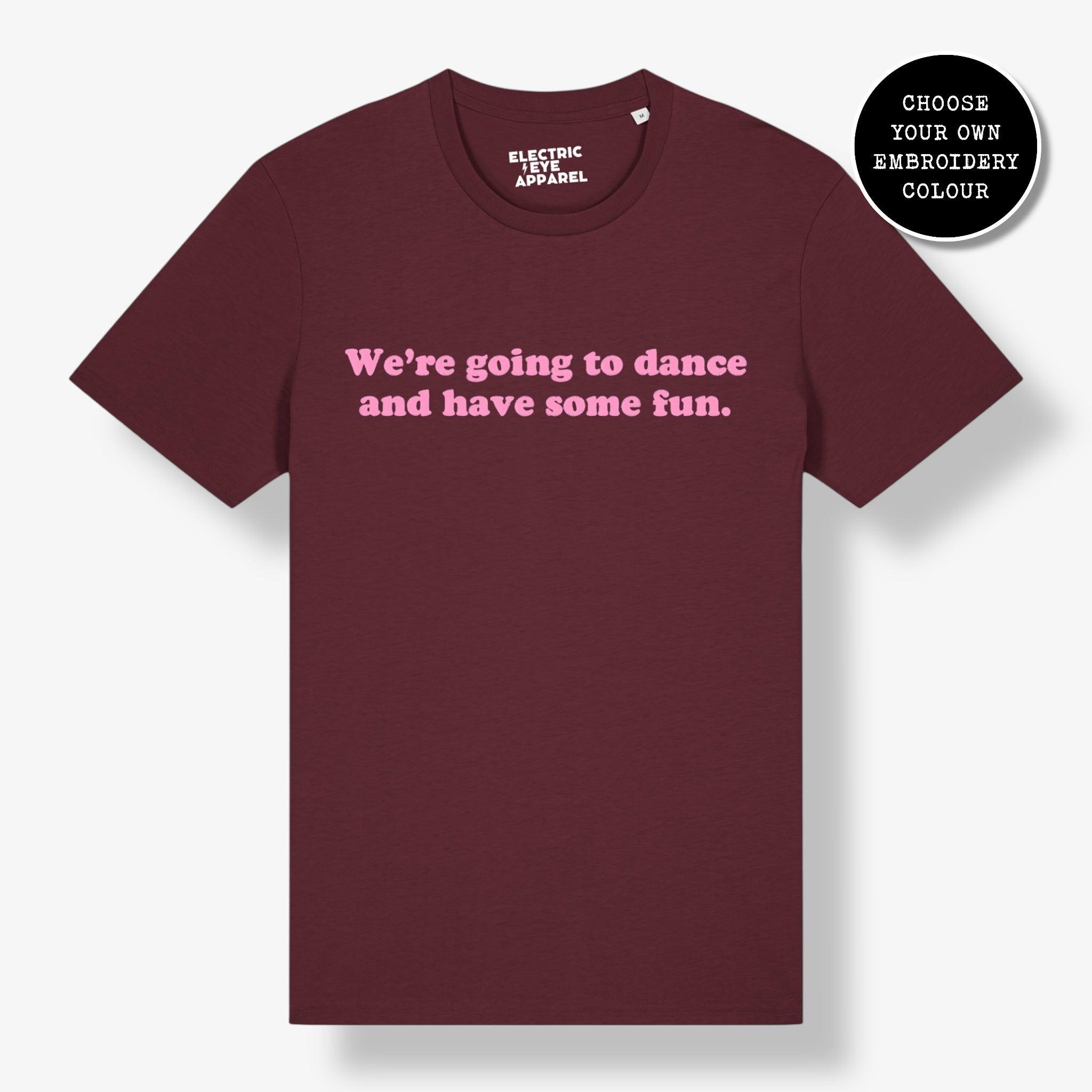 'WE'RE GOING TO DANCE AND HAVE SOME FUN.' embroidered premium organic unisex 'Crafter' t-shirt - sizes XXS-5XL