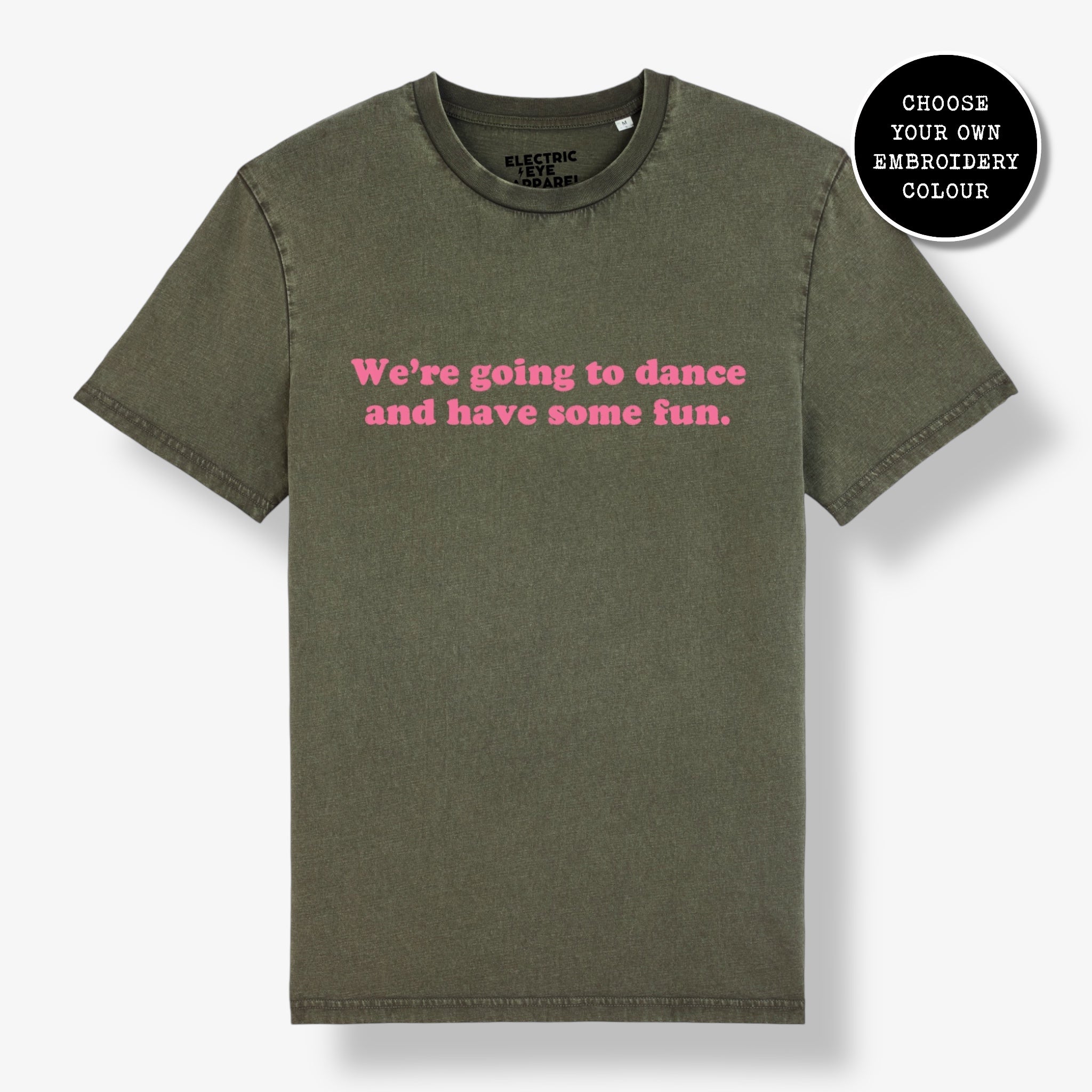 'WE'RE GOING TO DANCE AND HAVE SOME FUN.' embroidered premium organic unisex 'Crafter' t-shirt - sizes XXS-5XL