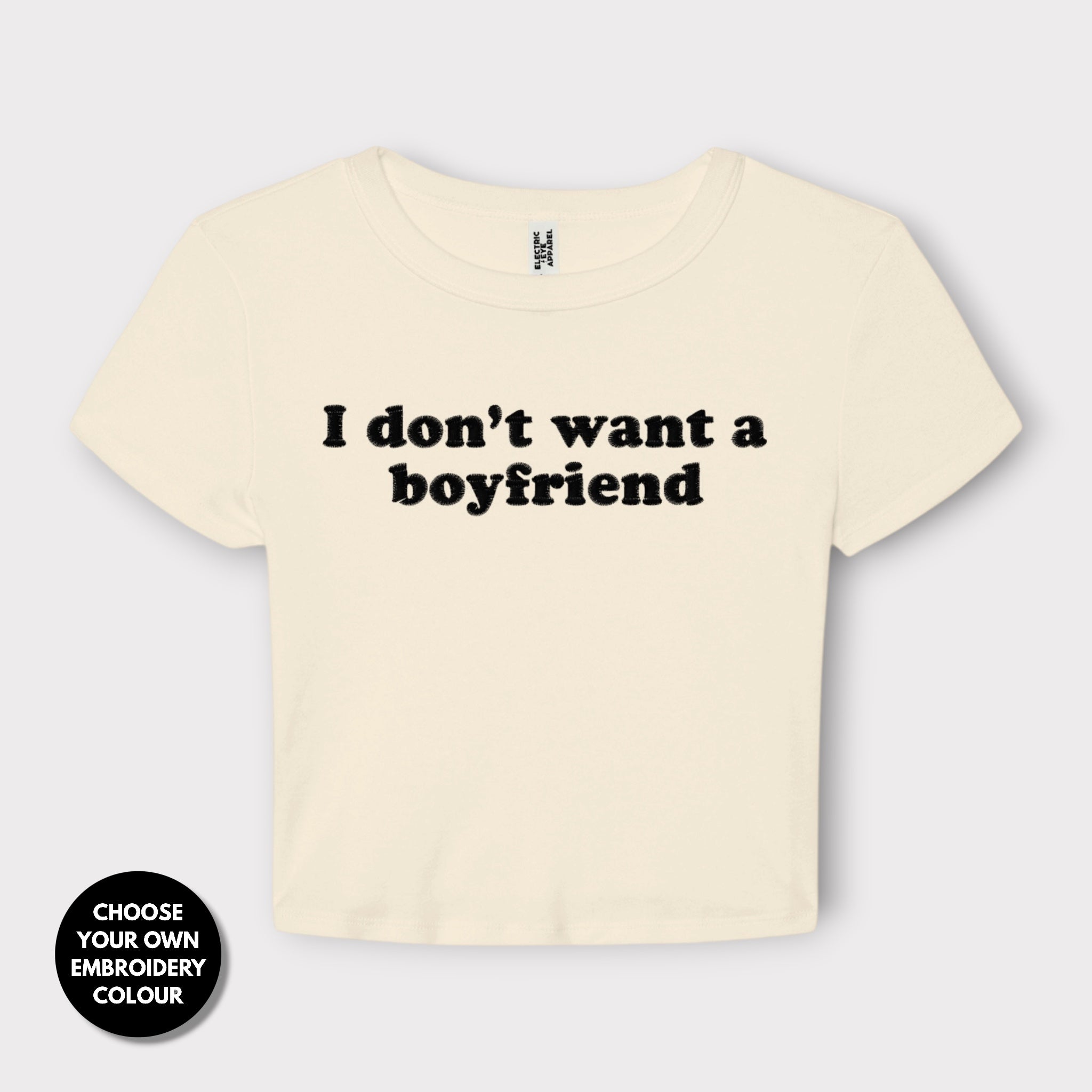 'I DON'T WANT A BOYFRIEND' embroidered Women's Micro Rib Baby T-shirt