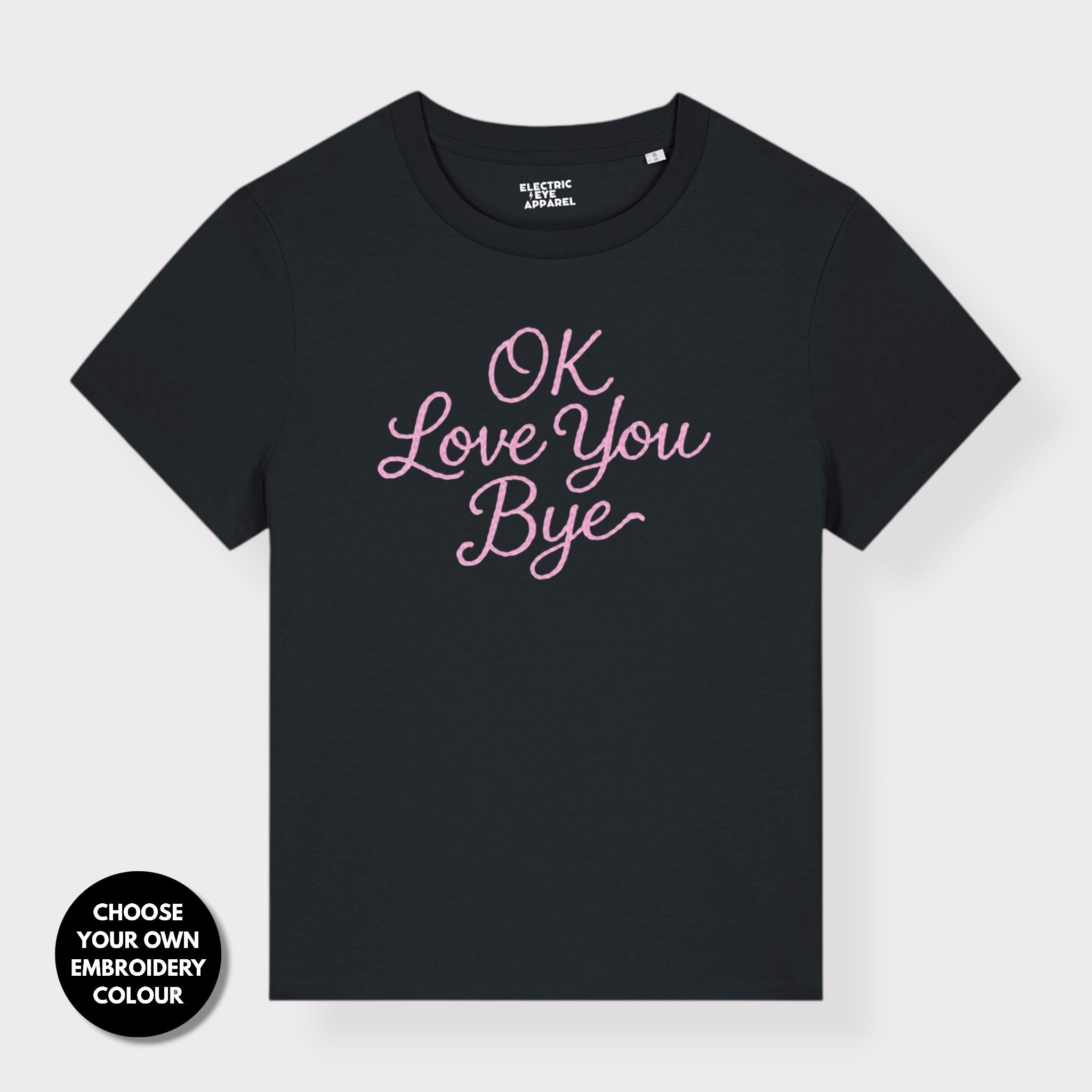 'OK LOVE YOU BYE' embroidered premium organic women's classic fit 'Muser' t-shirt - sizes XS-5XL