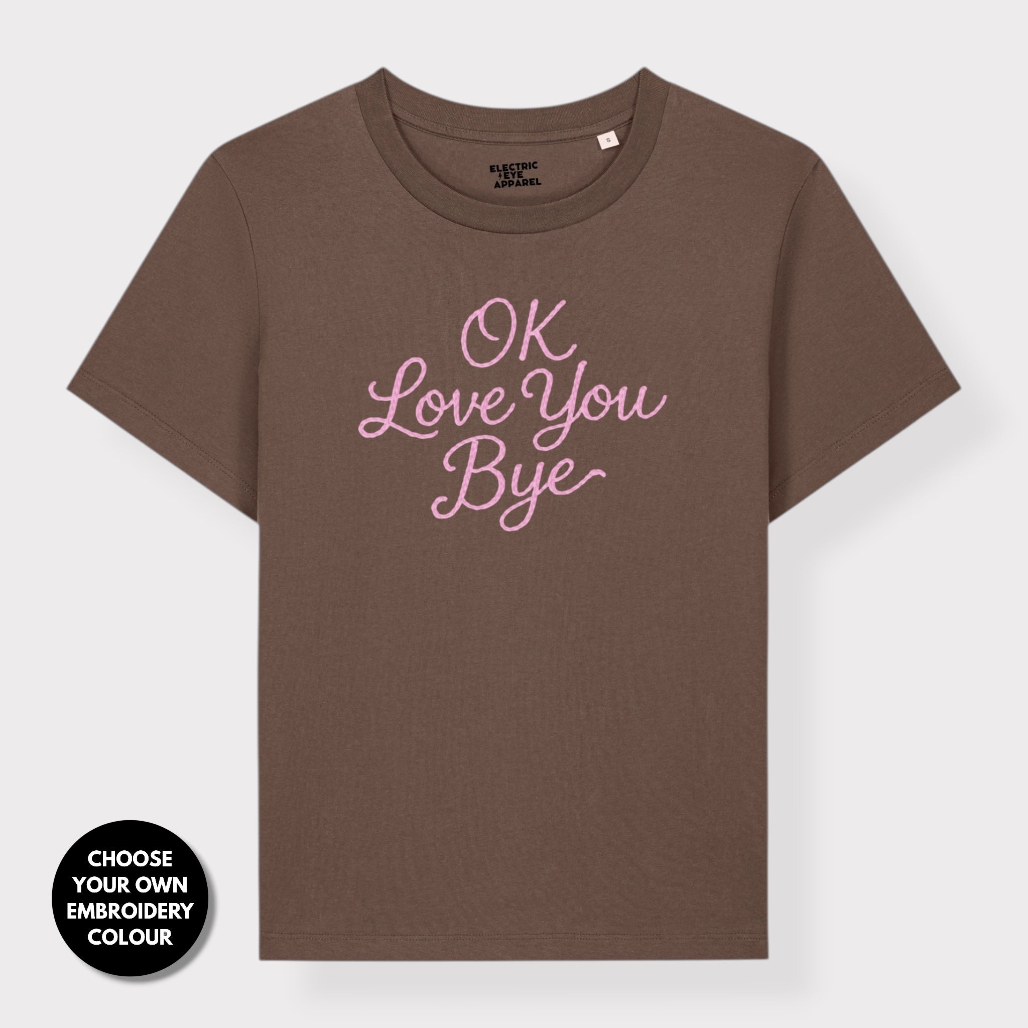 'OK LOVE YOU BYE' embroidered premium organic women's classic fit 'Muser' t-shirt - sizes XS-5XL