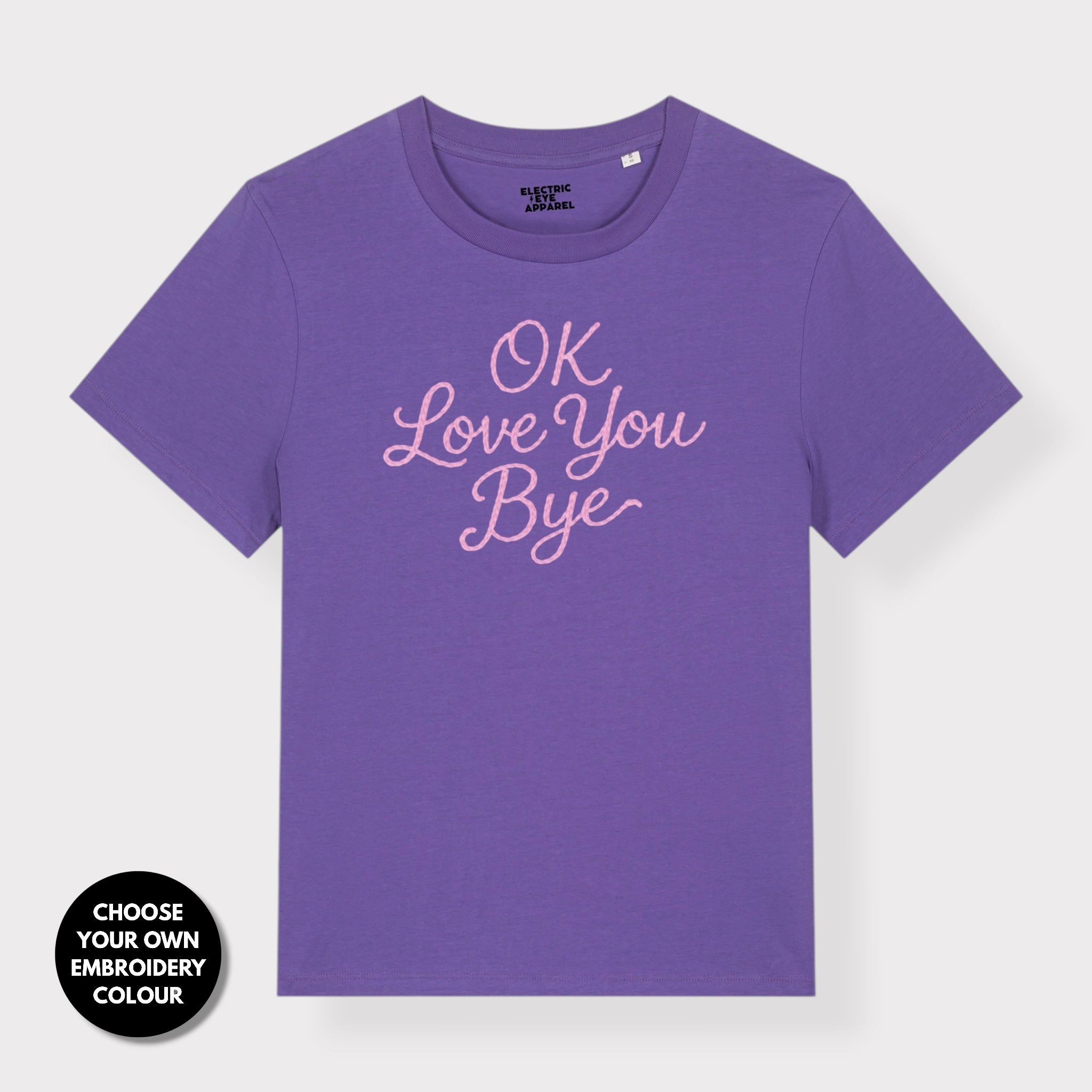 'OK LOVE YOU BYE' embroidered premium organic women's classic fit 'Muser' t-shirt - sizes XS-5XL