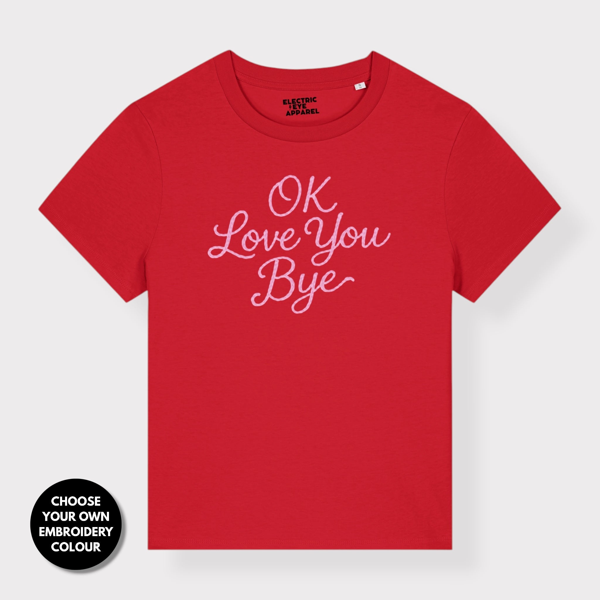 'OK LOVE YOU BYE' embroidered premium organic women's classic fit 'Muser' t-shirt - sizes XS-5XL