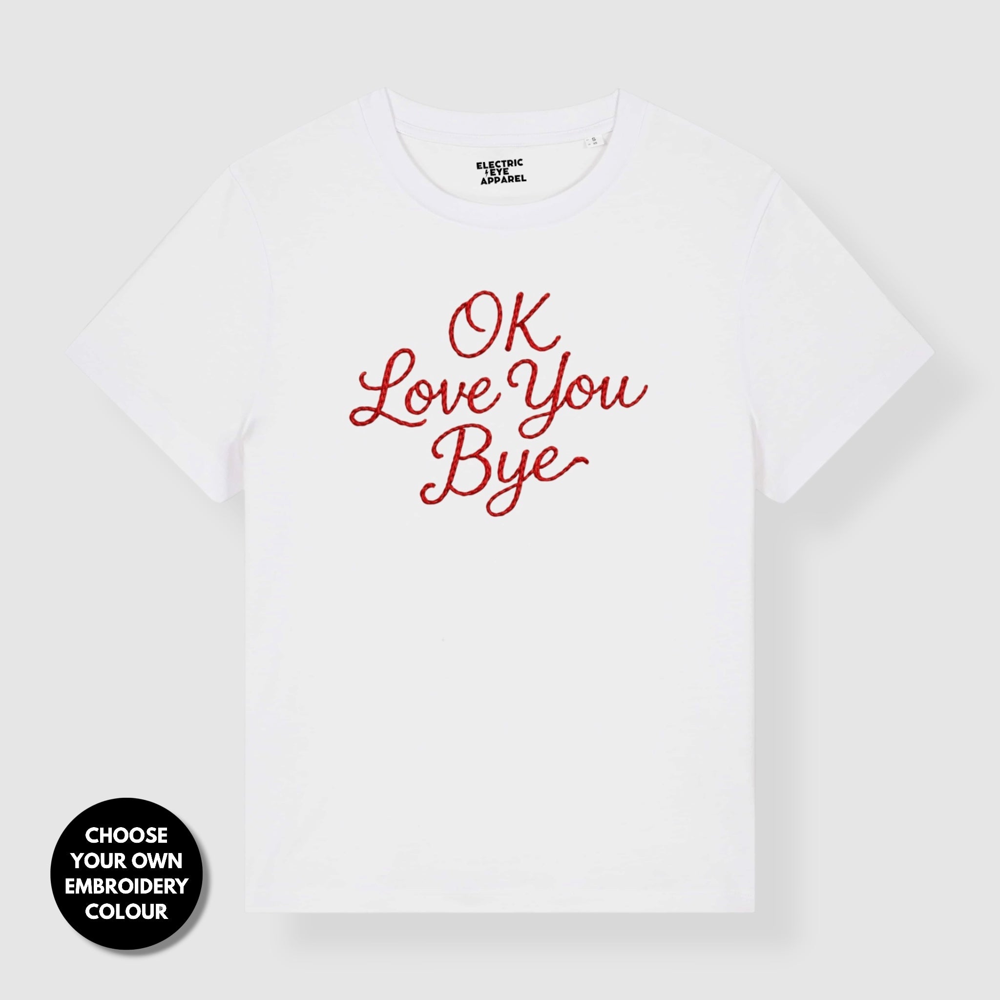 'OK LOVE YOU BYE' embroidered premium organic women's classic fit 'Muser' t-shirt - sizes XS-5XL