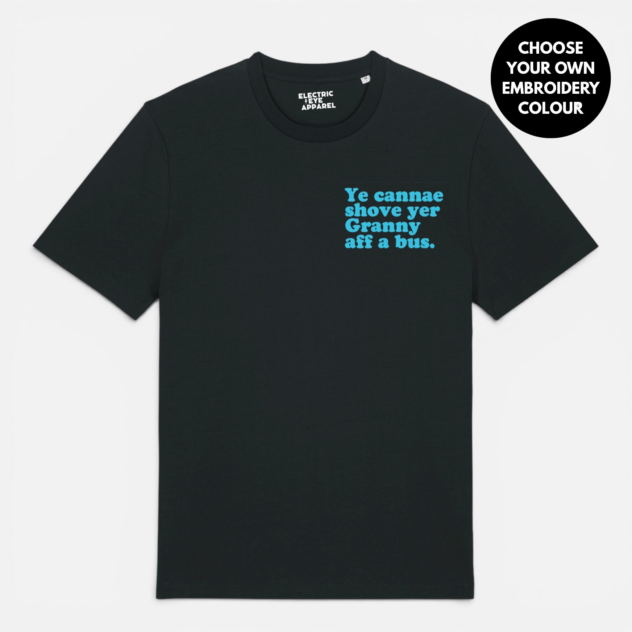 Men's 'YE CANNAE SHOVE YER GRANNY AFF A BUS' embroidered premium organic cotton 'Creator' t-shirt - sizes XXS-6XL
