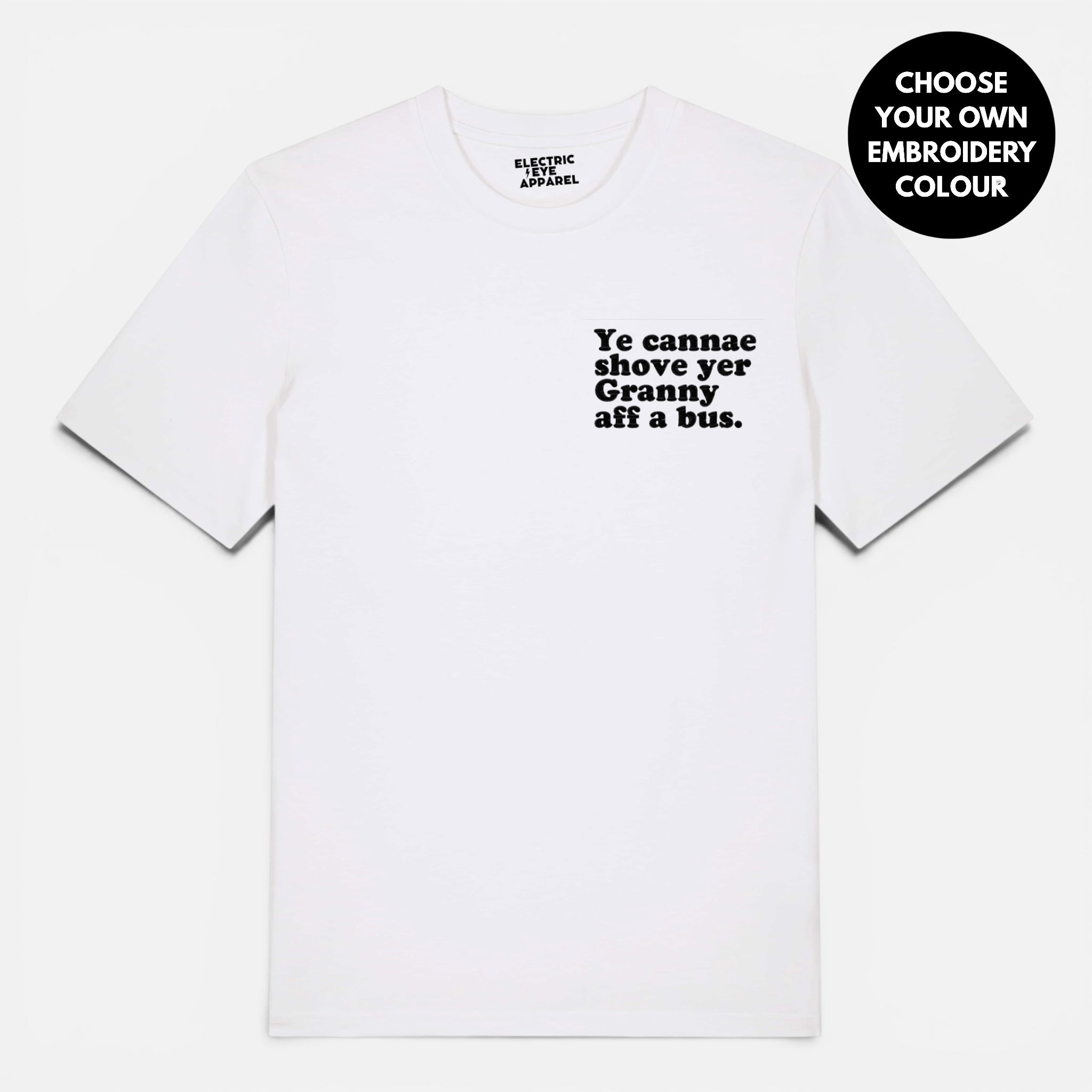 Men's 'YE CANNAE SHOVE YER GRANNY AFF A BUS' embroidered premium organic cotton 'Creator' t-shirt - sizes XXS-6XL