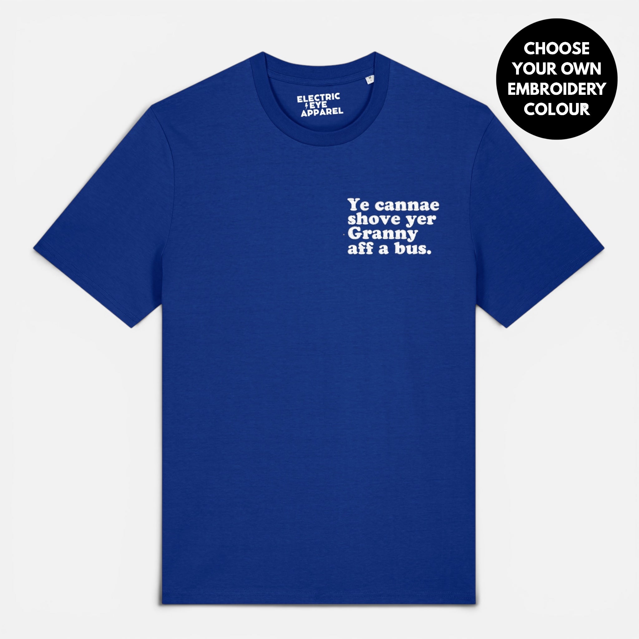 Men's 'YE CANNAE SHOVE YER GRANNY AFF A BUS' embroidered premium organic cotton 'Creator' t-shirt - sizes XXS-6XL