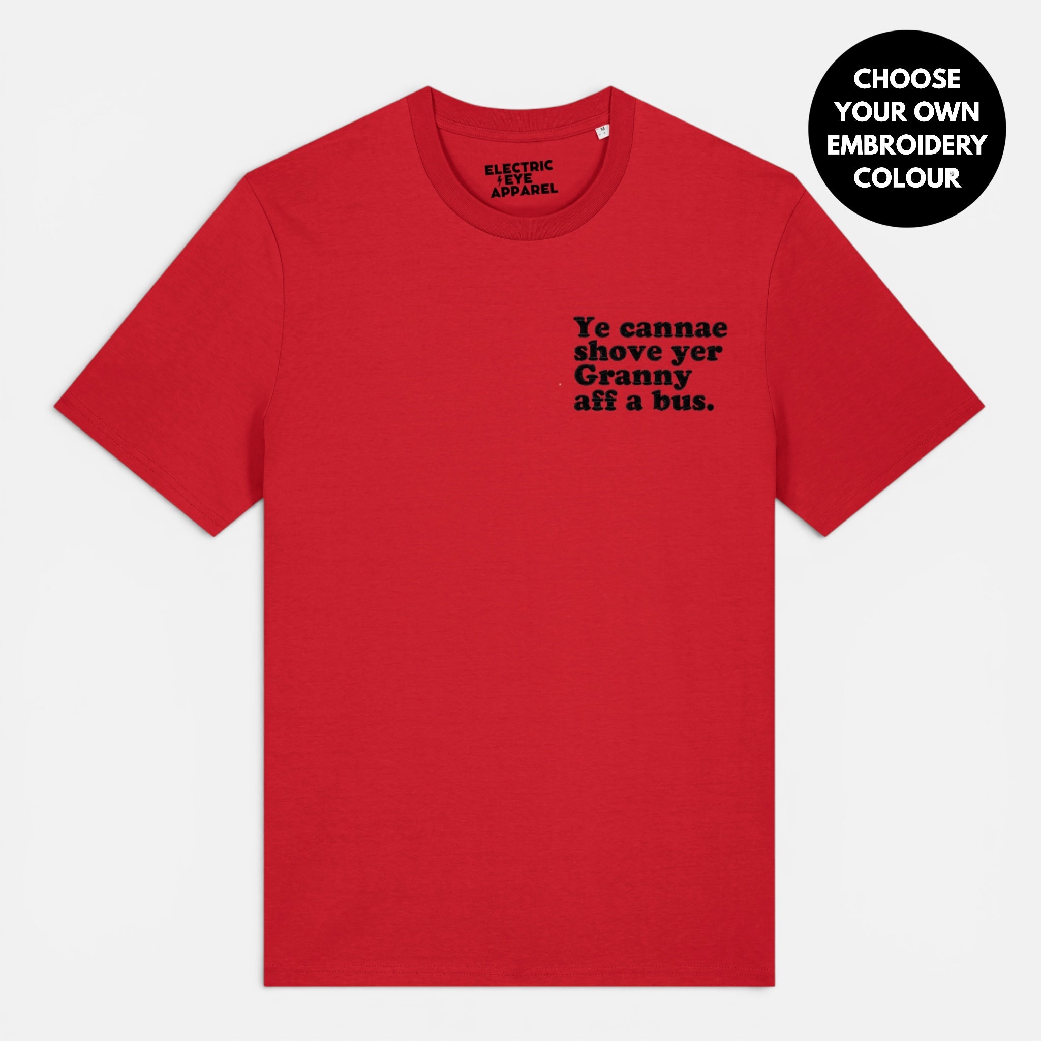 Men's 'YE CANNAE SHOVE YER GRANNY AFF A BUS' embroidered premium organic cotton 'Creator' t-shirt - sizes XXS-6XL