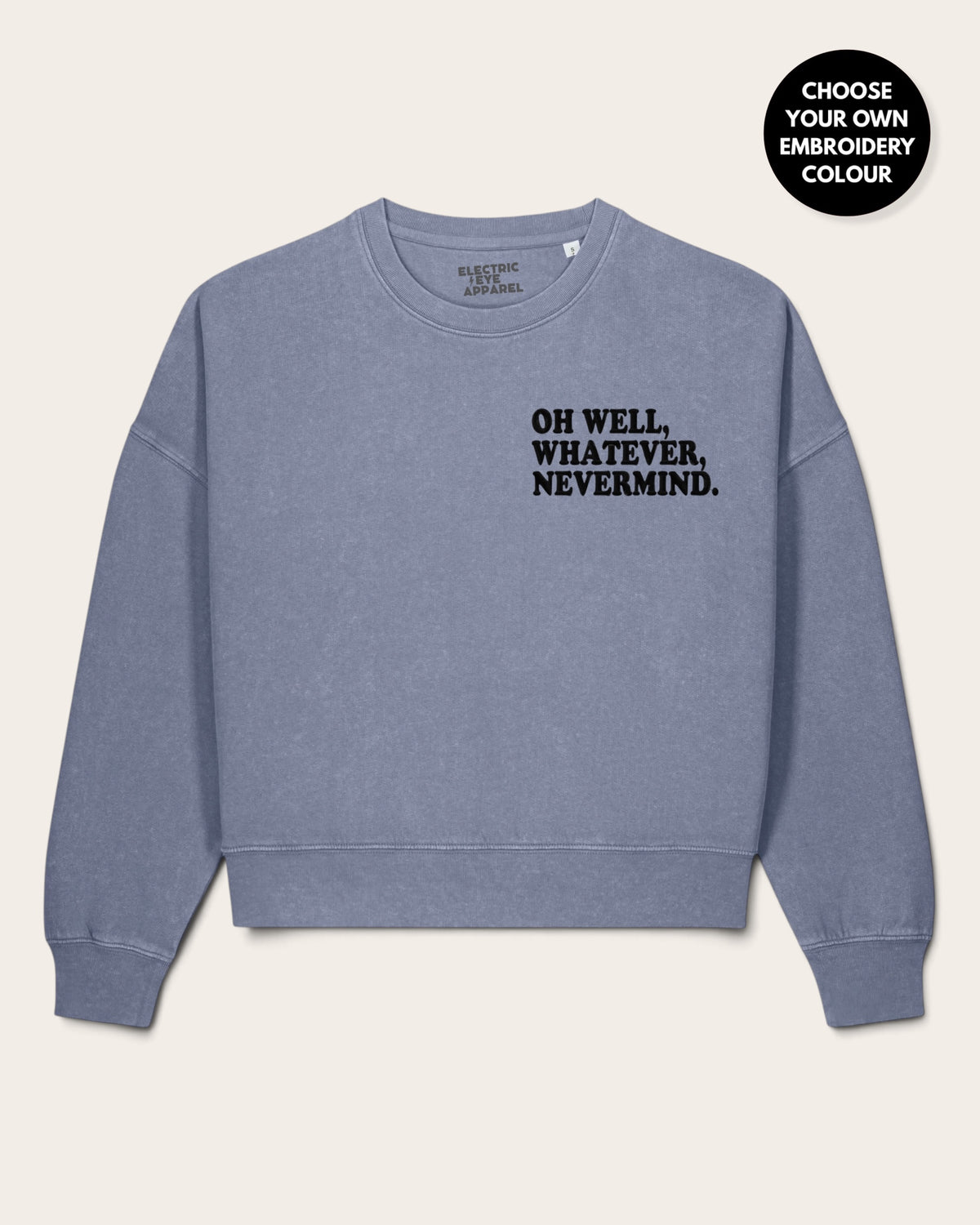 Women's 'OH WELL, WHATEVER, NEVERMIND.' left chest embroidered premium organic women's drop shoulder Vintage Garment Dyed 'Alma' sweatshirt